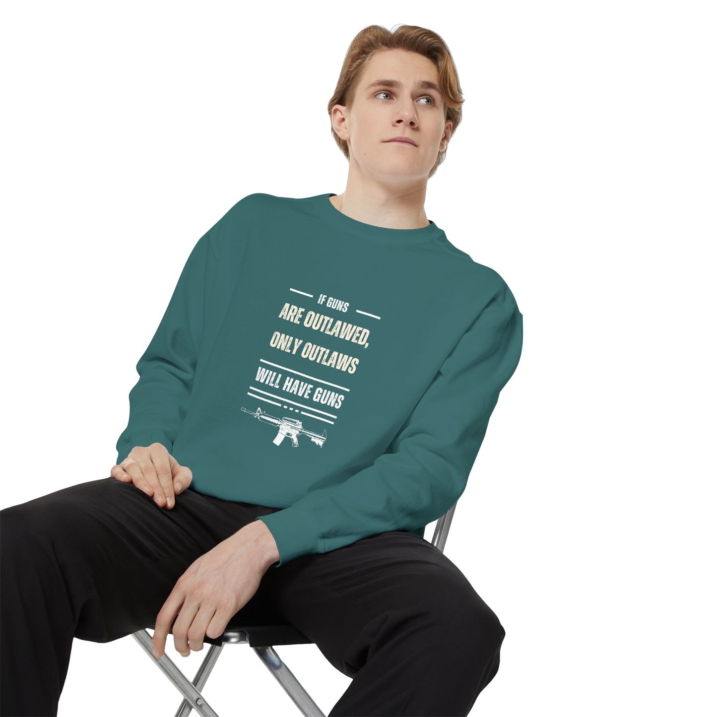 If Guns Are Outlawed, Only Outlaws Will Have Guns - Unisex Garment-Dyed Sweatshirt