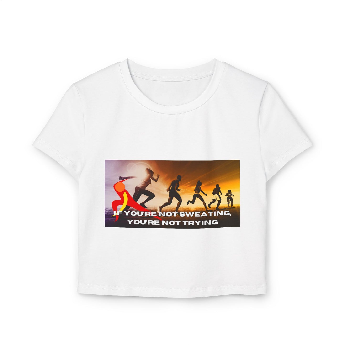 If You’re Not Sweating, You’re Not Trying - Women's Baby Tee