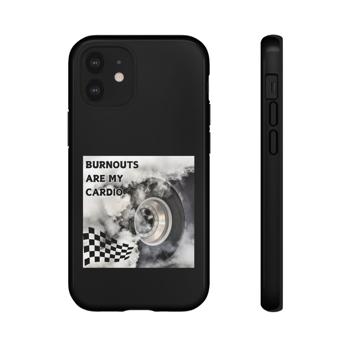 Burnouts Are My Cardio - Tough Phone Case