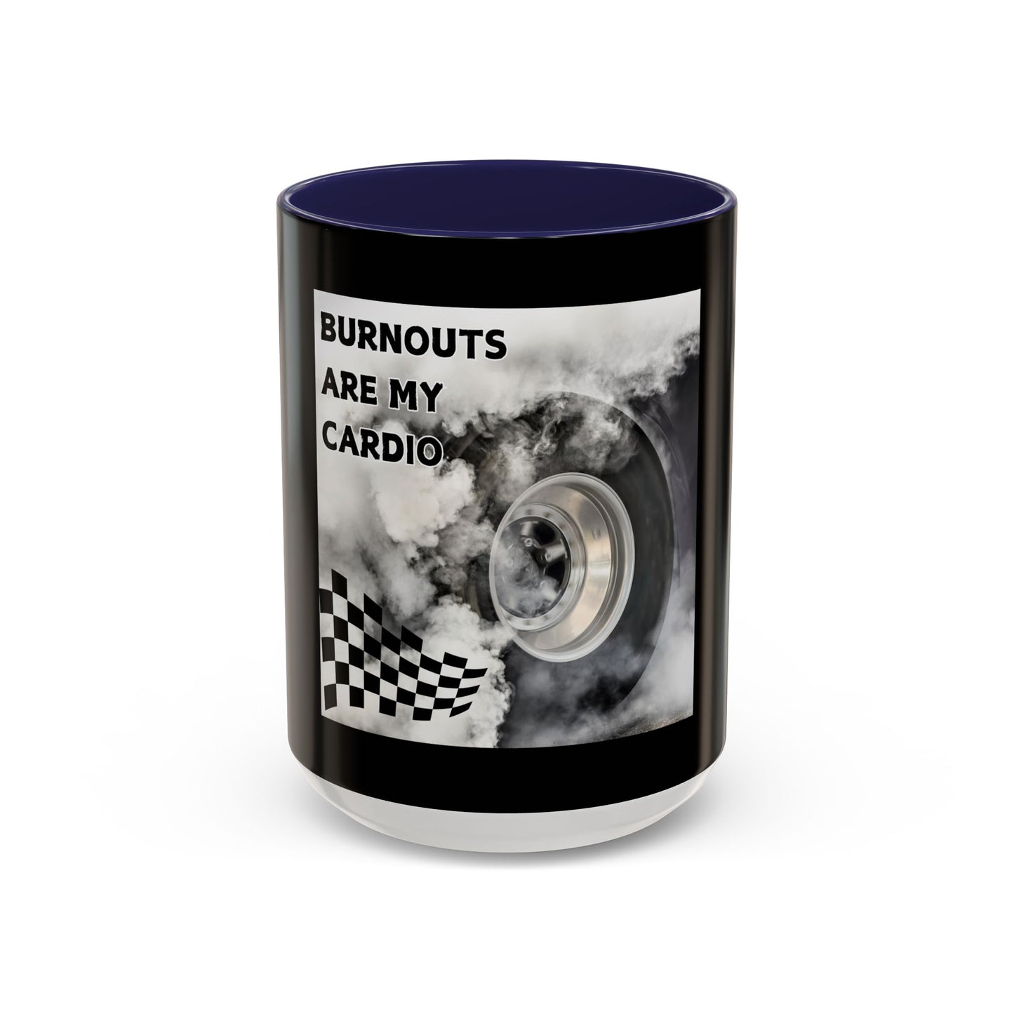 Burnouts Are My Cardio - Accent Coffee Mug (11, 15oz)