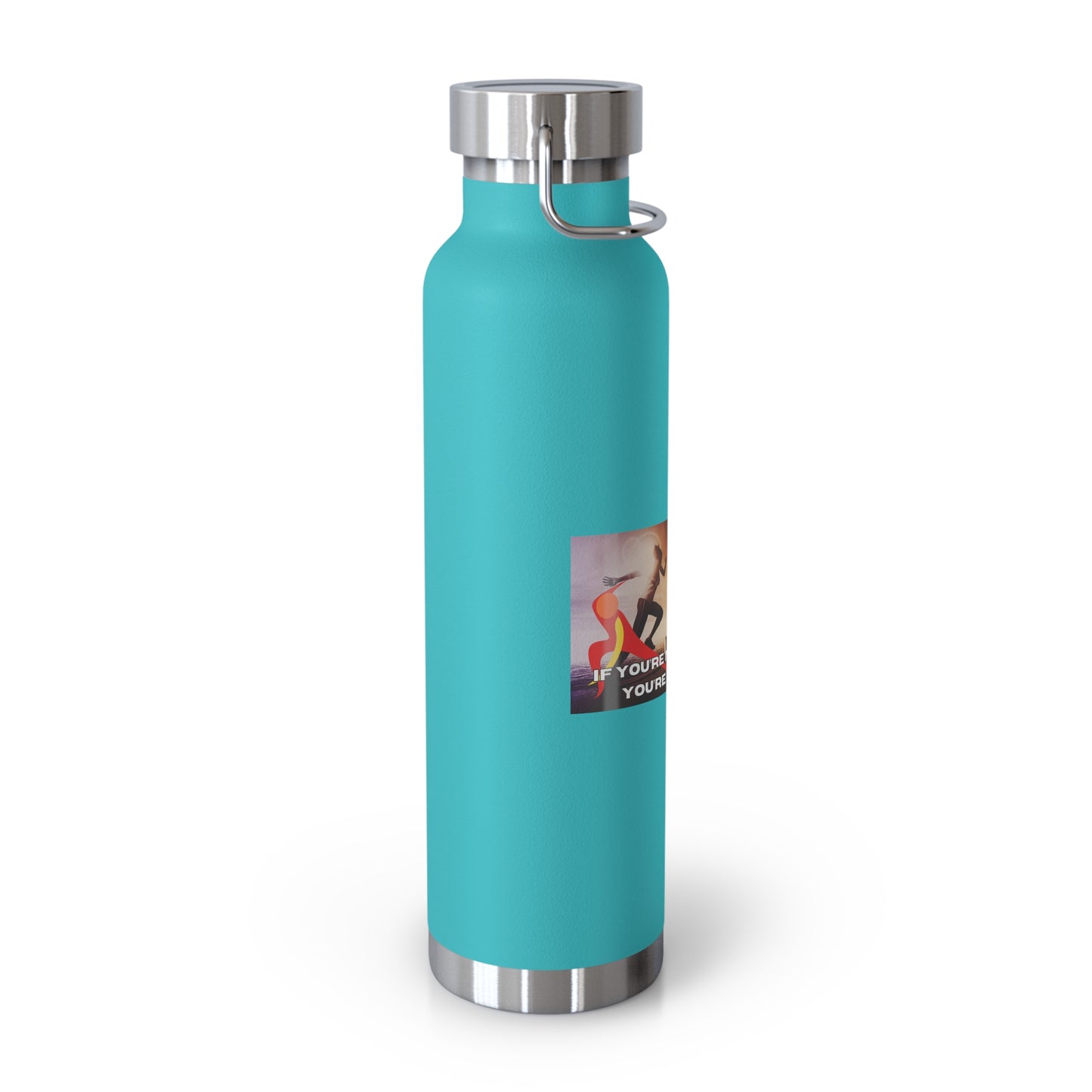 If You’re Not Sweating, You’re Not Trying - Copper Vacuum Insulated Bottle, 22oz