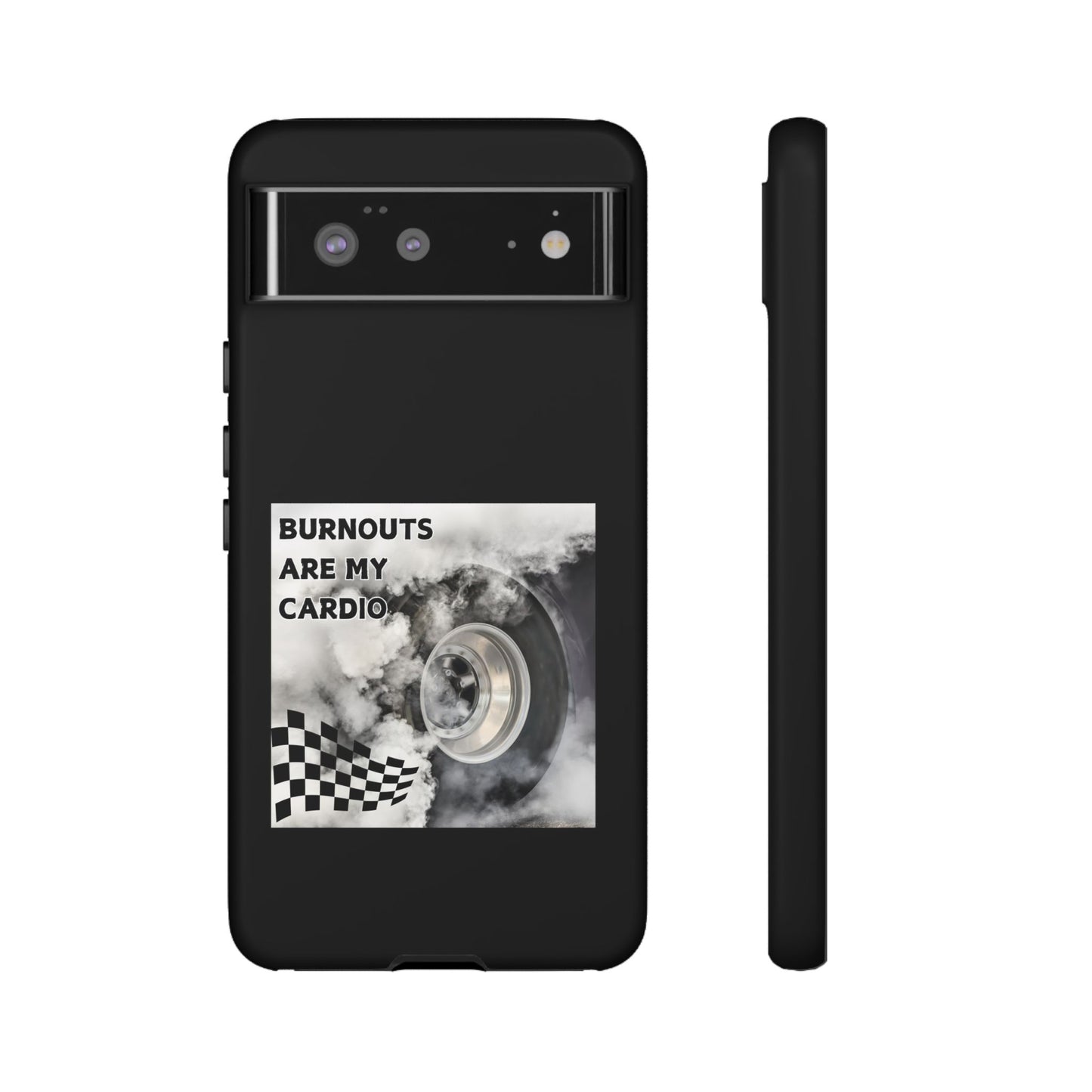 Burnouts Are My Cardio - Tough Phone Case