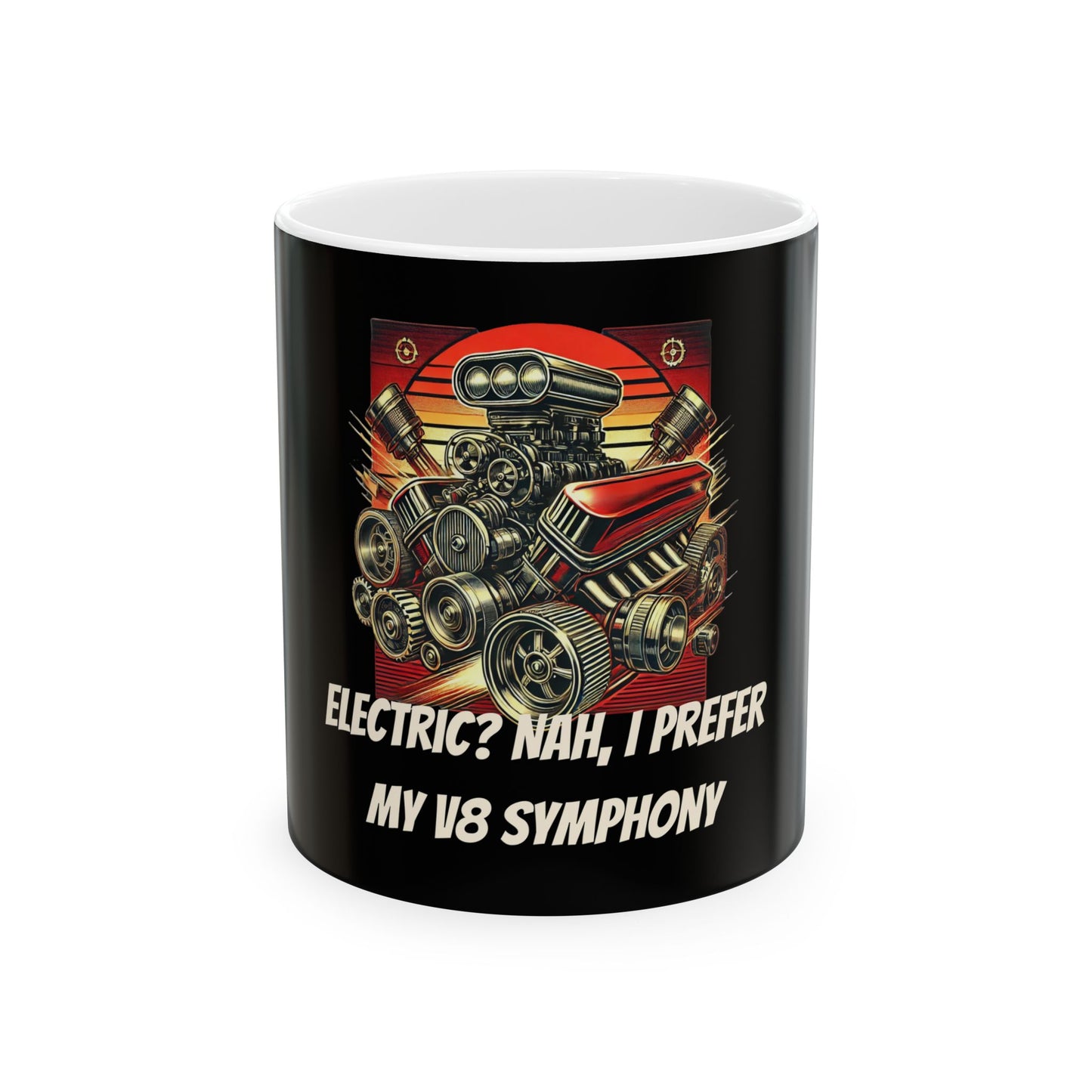 Electric? Nah, I Prefer My V8 Symphony - Ceramic Mug, (11oz, 15oz)