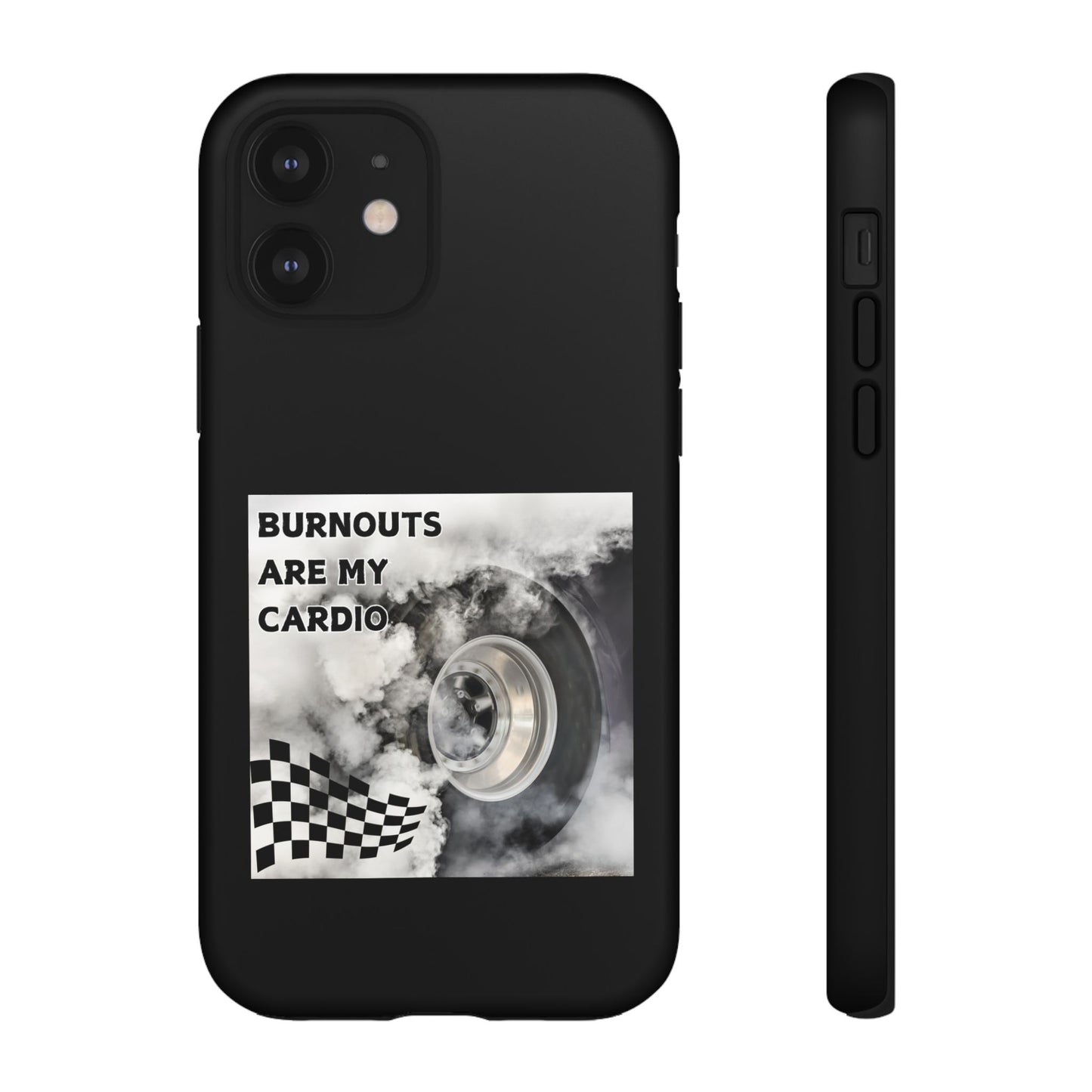 Burnouts Are My Cardio - Tough Phone Case