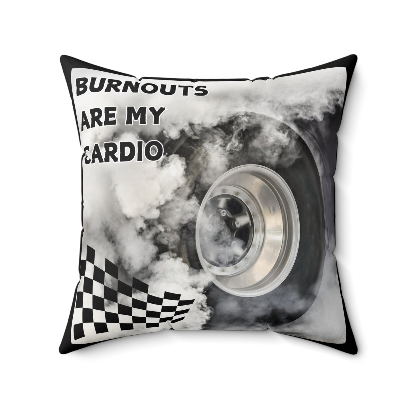 Burnouts Are My Cardio - Spun Polyester Square Pillow