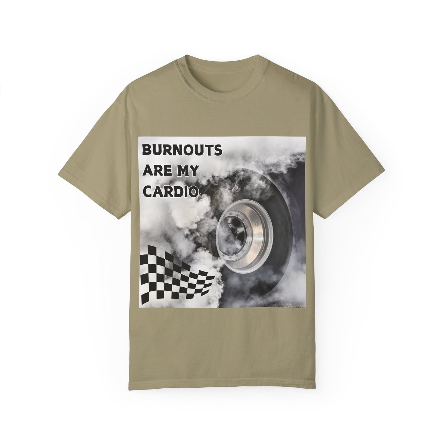 Burnouts Are My Cardio - Unisex Garment-Dyed T-shirt