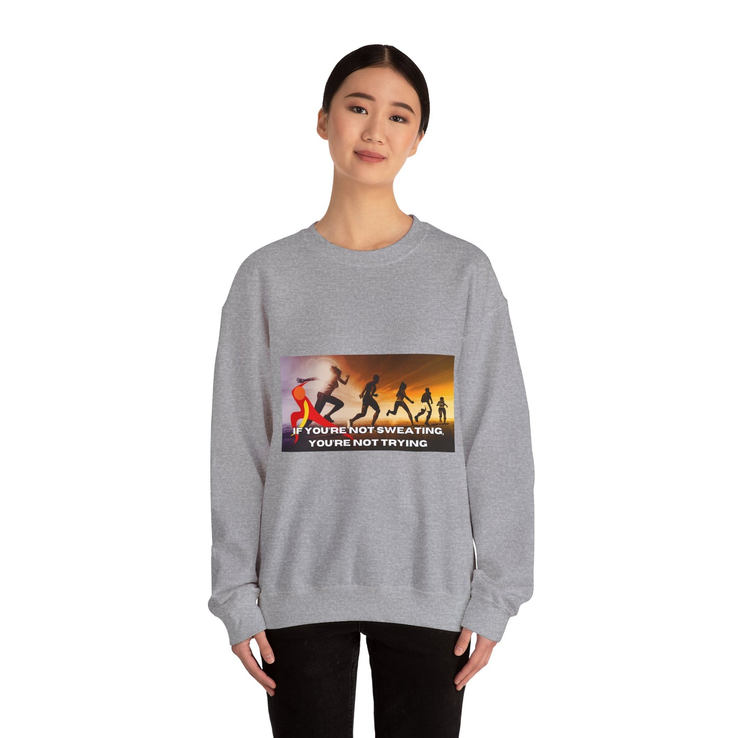 If You’re Not Sweating, You’re Not Trying  - Unisex Heavy Blend™ Crewneck Sweatshirt