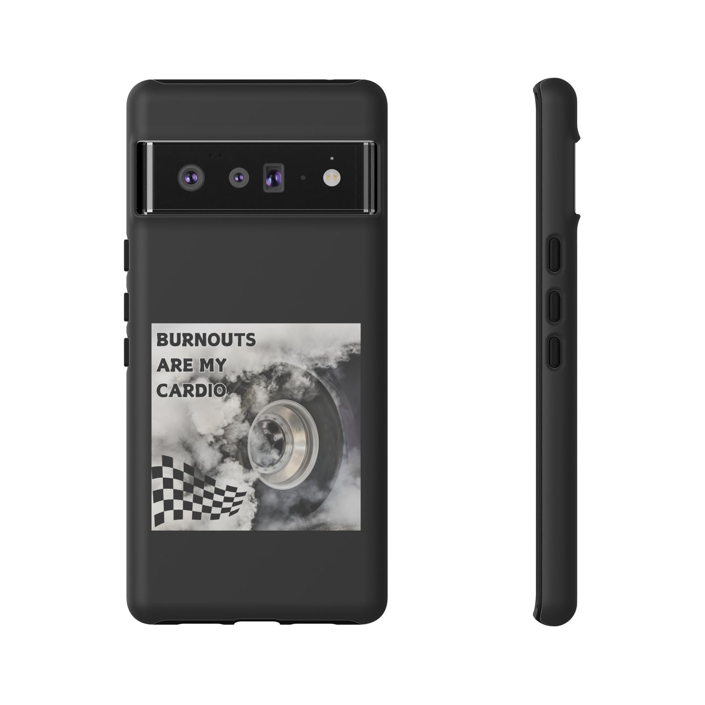 Burnouts Are My Cardio - Tough Phone Case