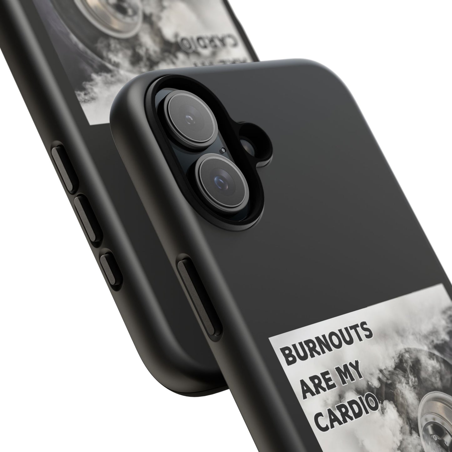 Burnouts Are My Cardio - Tough Phone Case