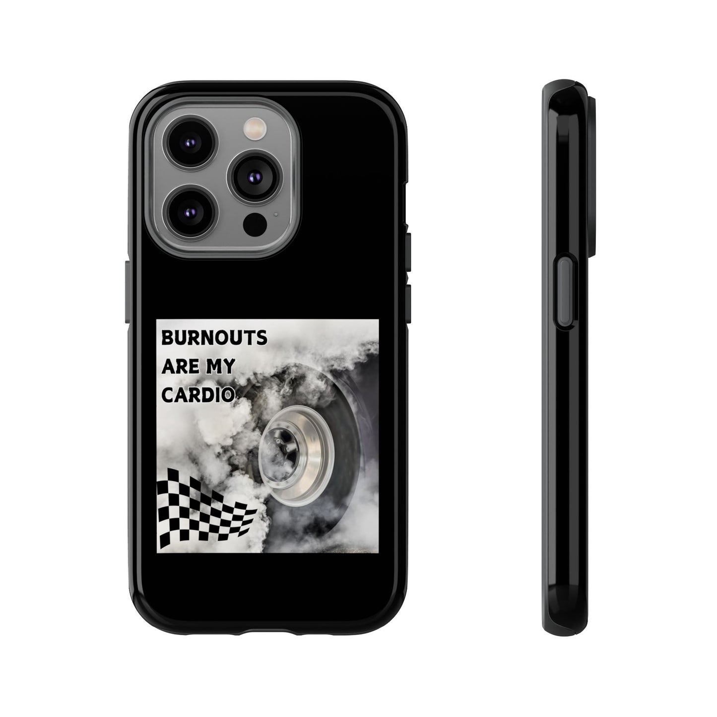 Burnouts Are My Cardio - Tough Phone Case