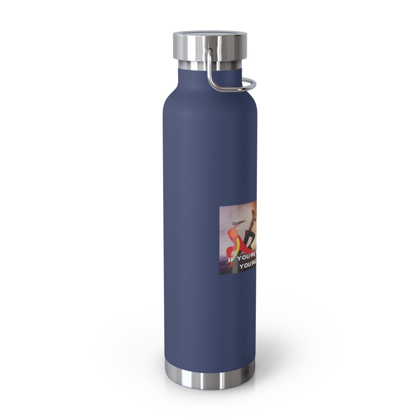 If You’re Not Sweating, You’re Not Trying - Copper Vacuum Insulated Bottle, 22oz