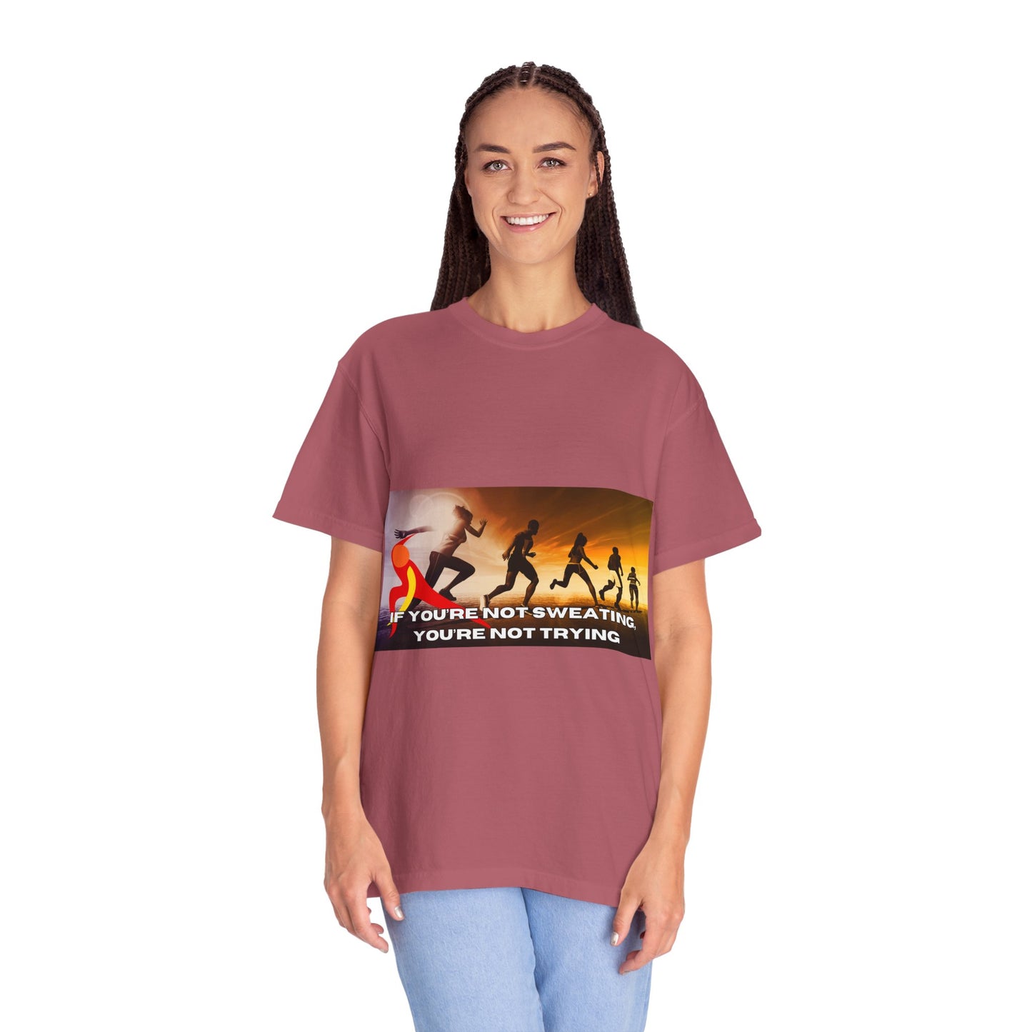 If You’re Not Sweating, You’re Not Trying  - Unisex Garment-Dyed T-shirt