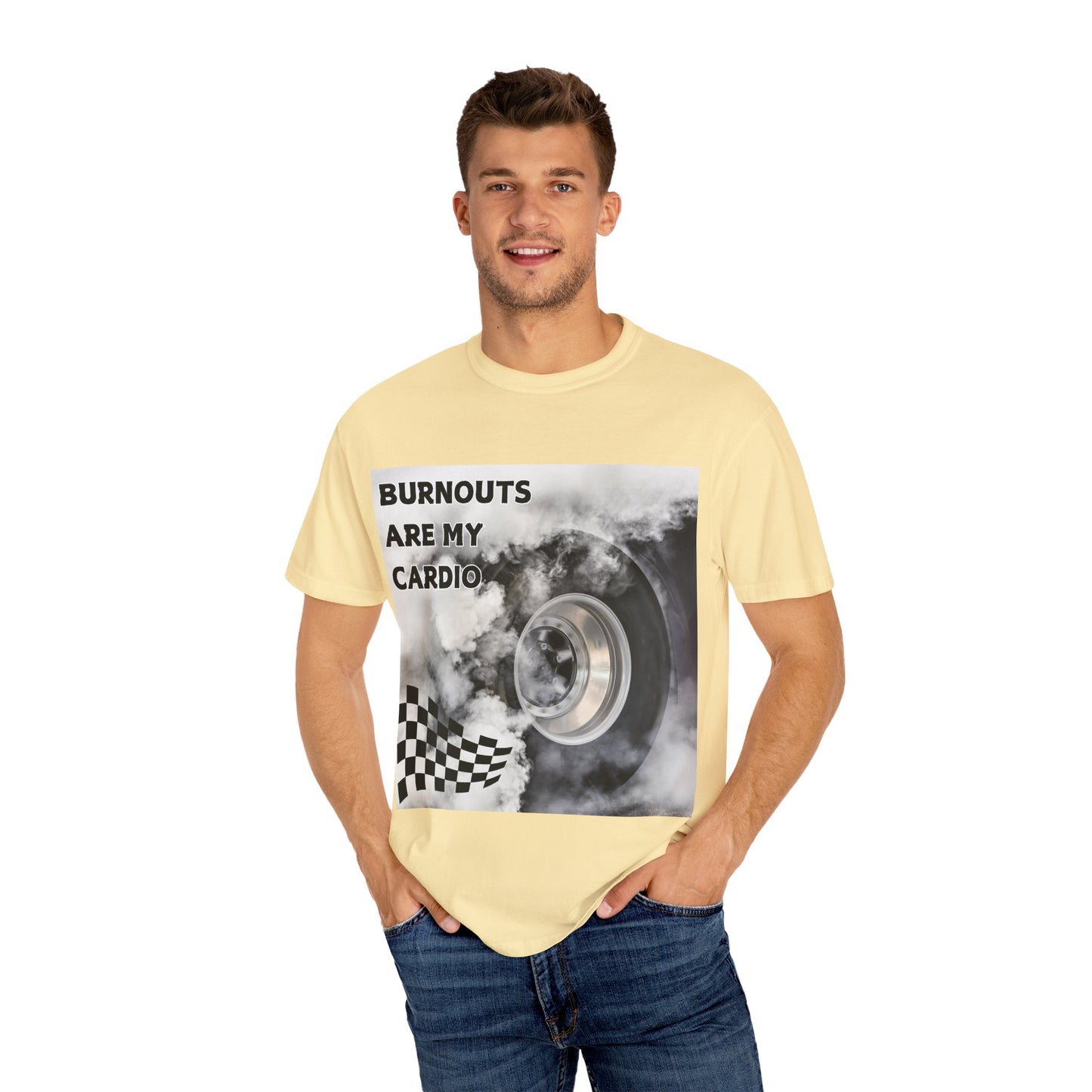 Burnouts Are My Cardio - Unisex Garment-Dyed T-shirt