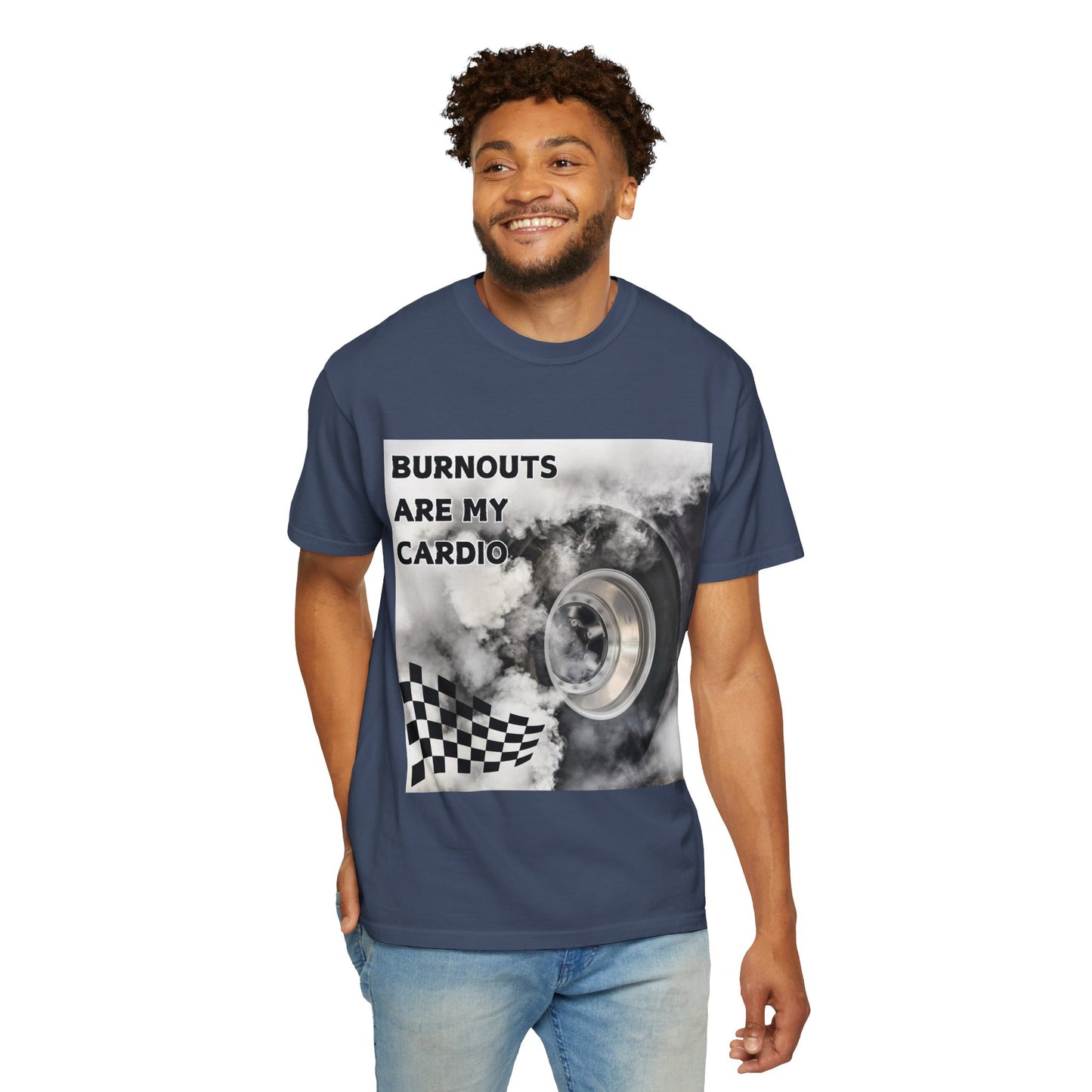 Burnouts Are My Cardio - Unisex Garment-Dyed T-shirt