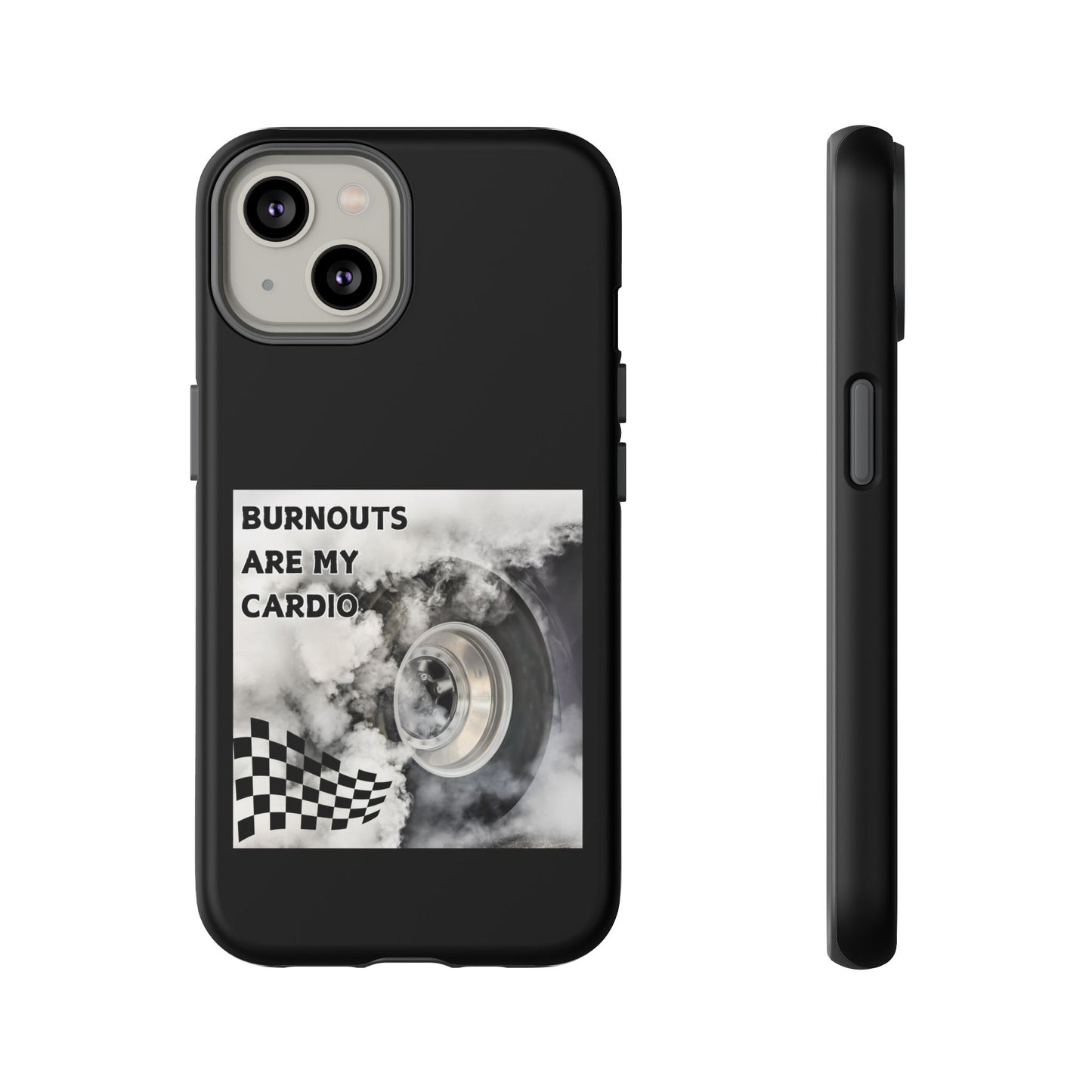 Burnouts Are My Cardio - Tough Phone Case