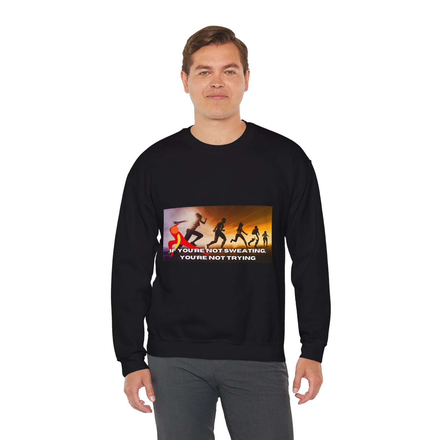 If You’re Not Sweating, You’re Not Trying  - Unisex Heavy Blend™ Crewneck Sweatshirt