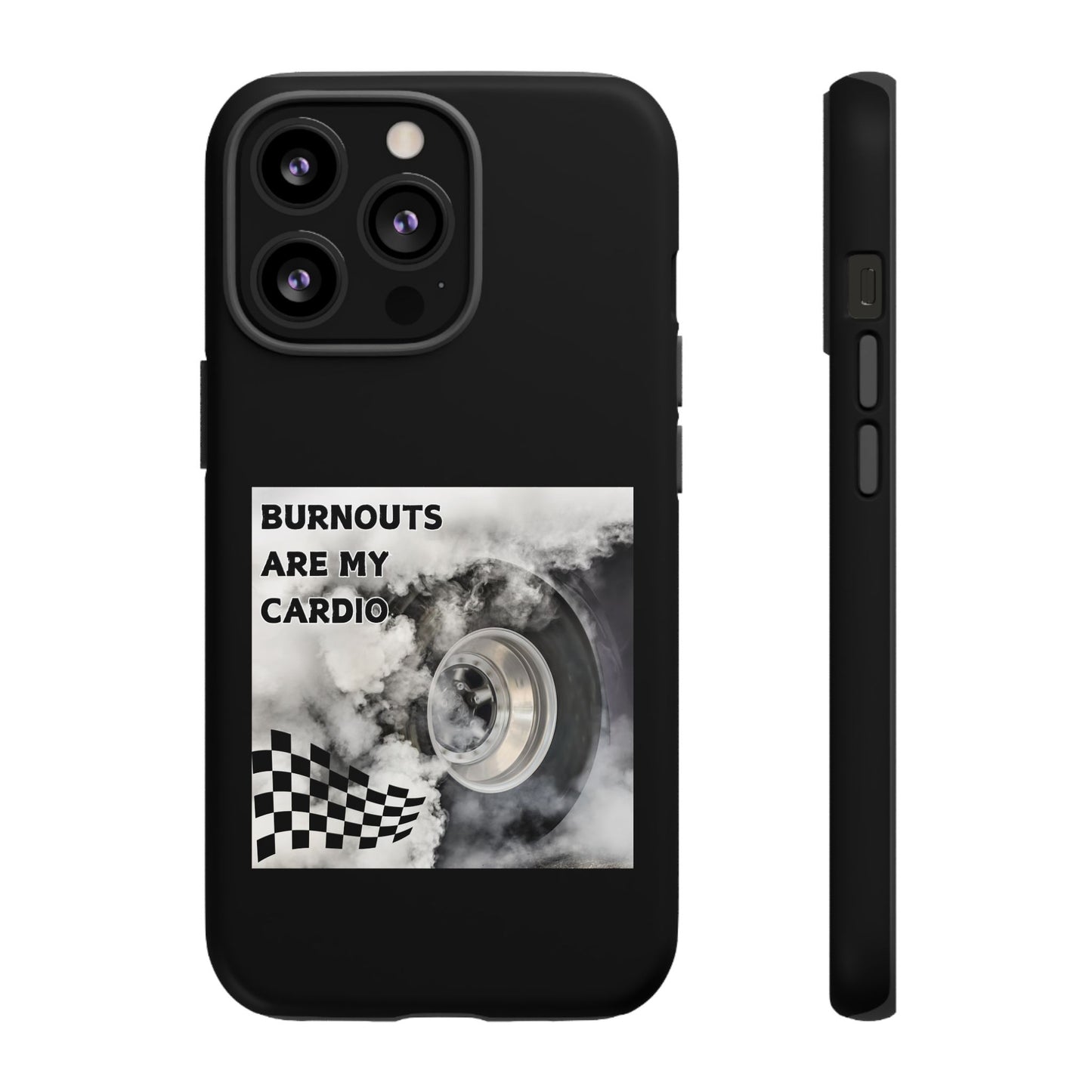 Burnouts Are My Cardio - Tough Phone Case