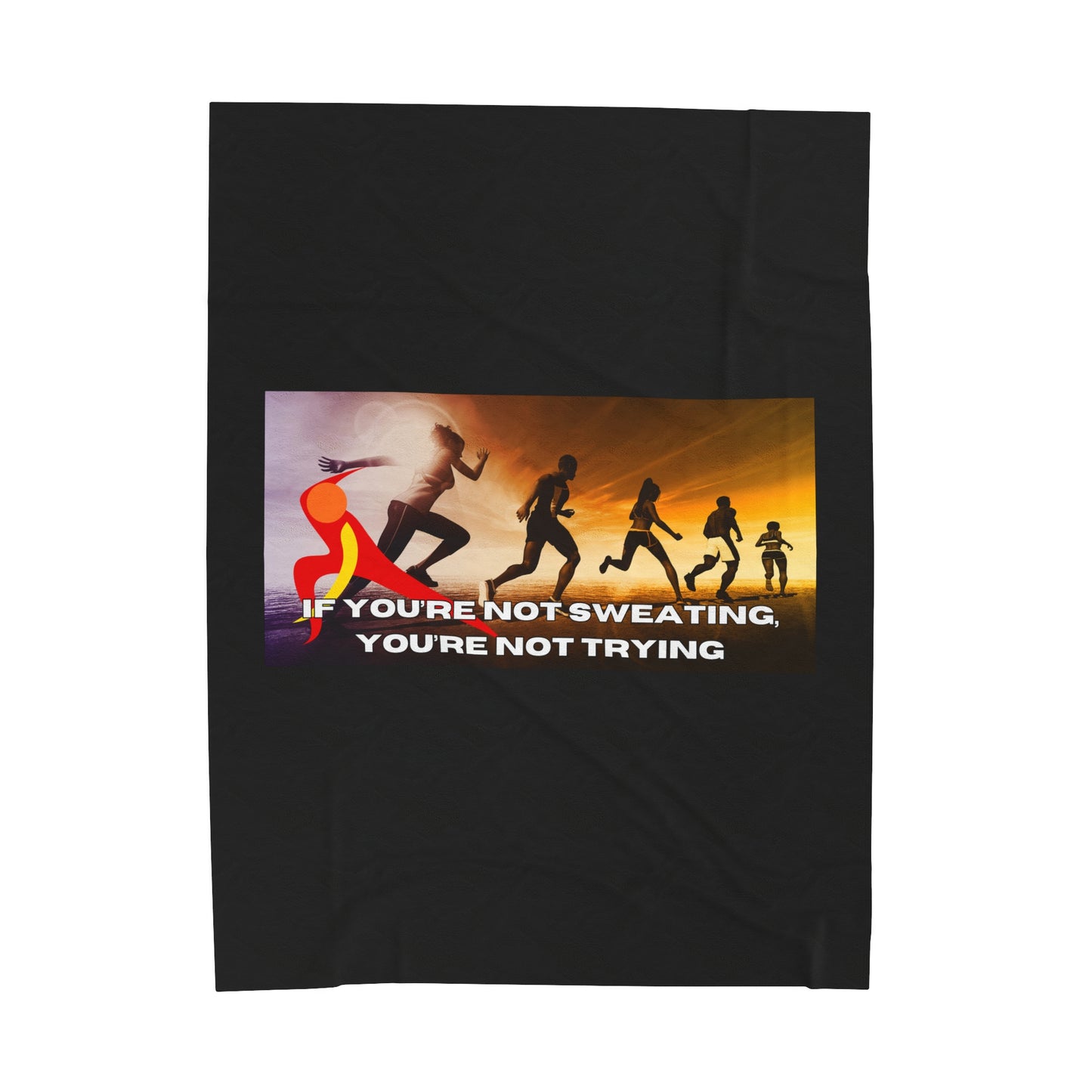 If You’re Not Sweating, You’re Not Trying  - Velveteen Plush Blanket