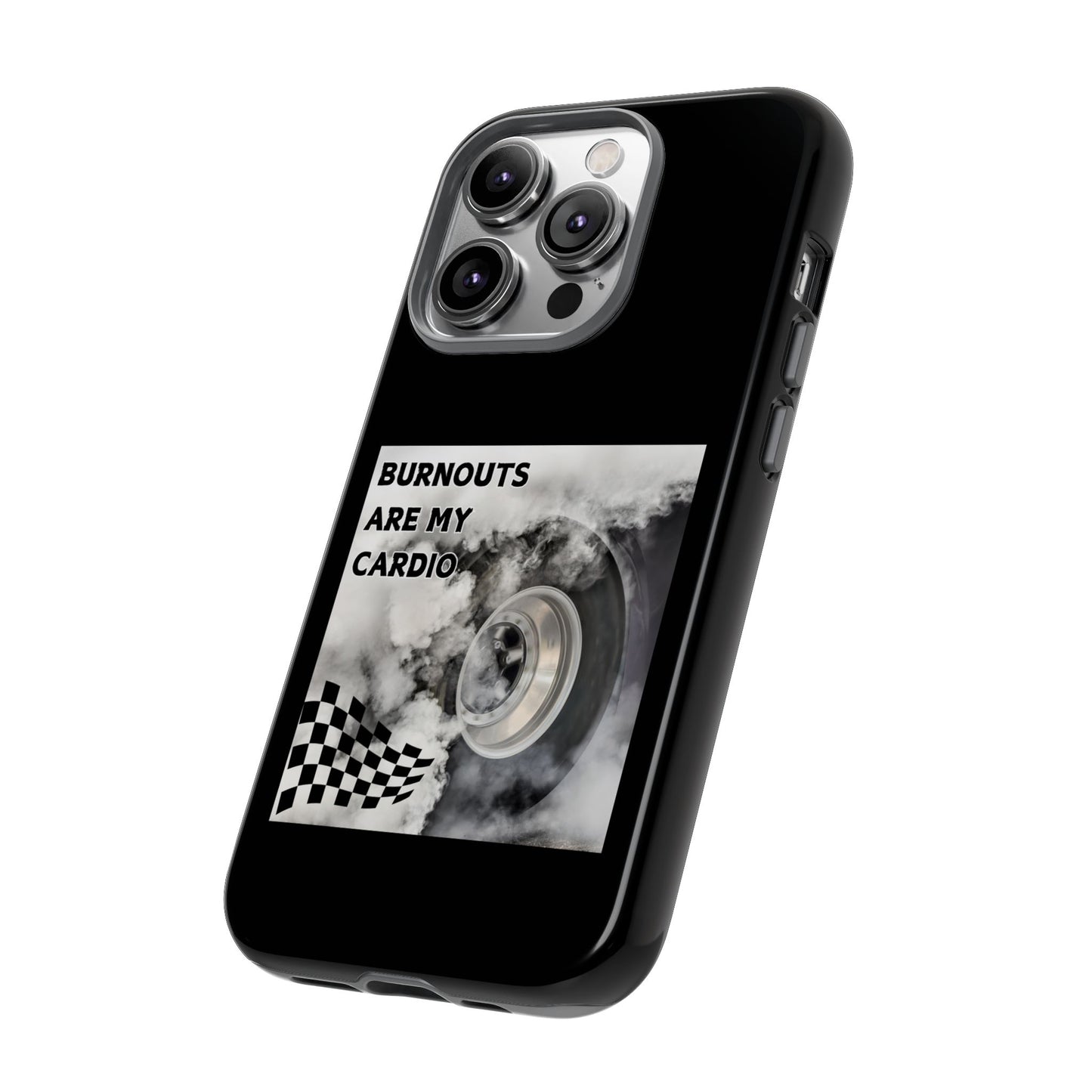 Burnouts Are My Cardio - Tough Phone Case