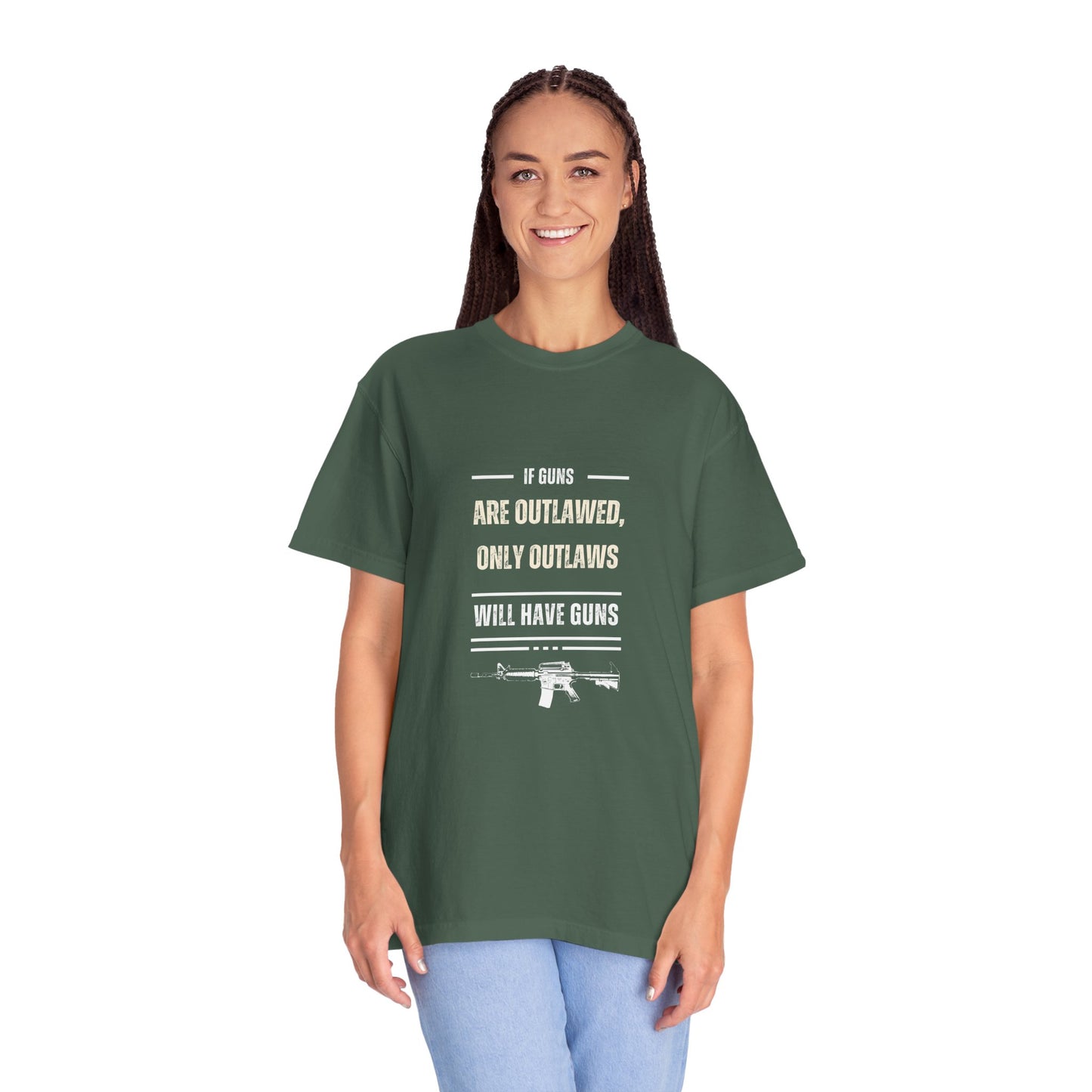 If Guns Are Outlawed, Only Outlaws Will Have Guns - Unisex Garment-Dyed T-shirt