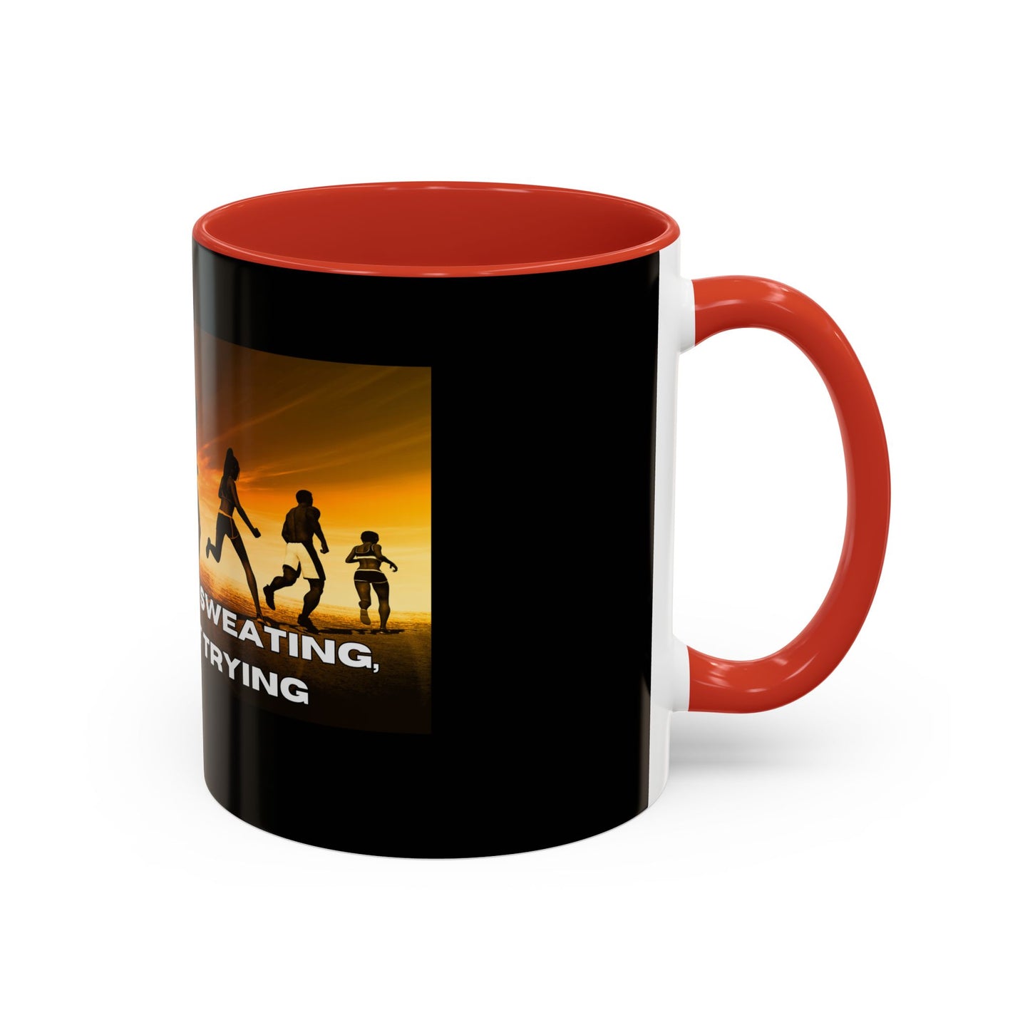 If You’re Not Sweating, You’re Not Trying  - Accent Coffee Mug (11, 15oz)