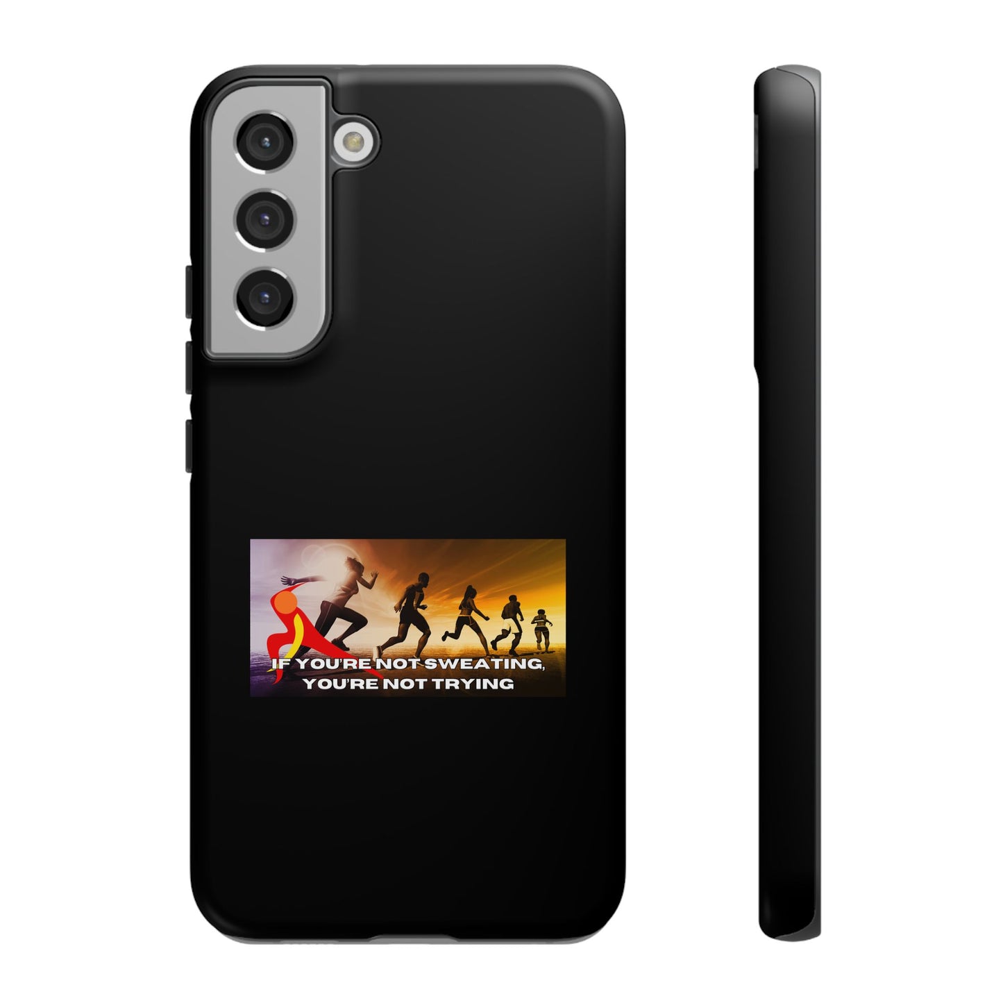 If You’re Not Sweating, You’re Not Trying - Tough Phone Case