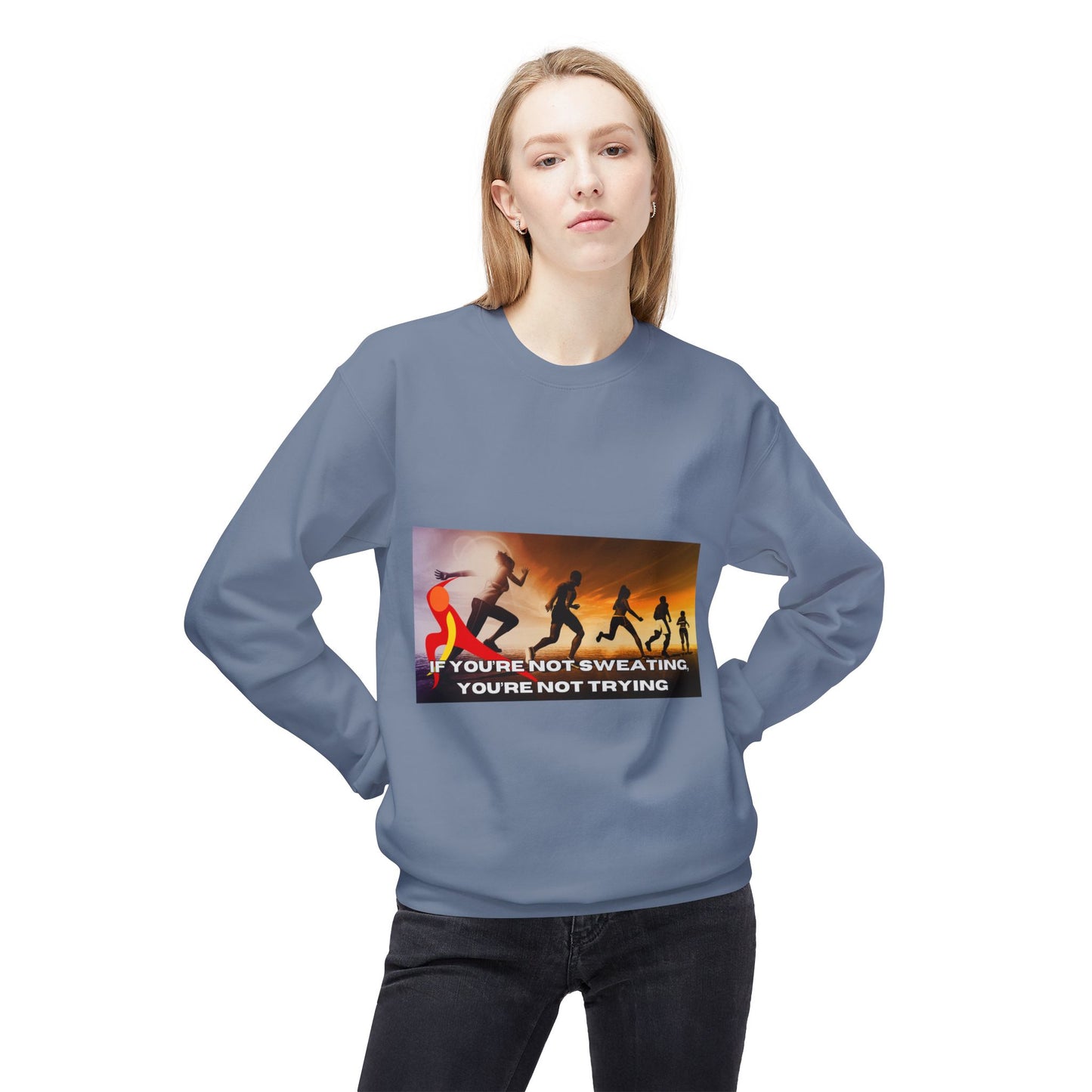 If You’re Not Sweating, You’re Not Trying - Unisex Midweight Softstyle Fleece Crewneck Sweatshirt