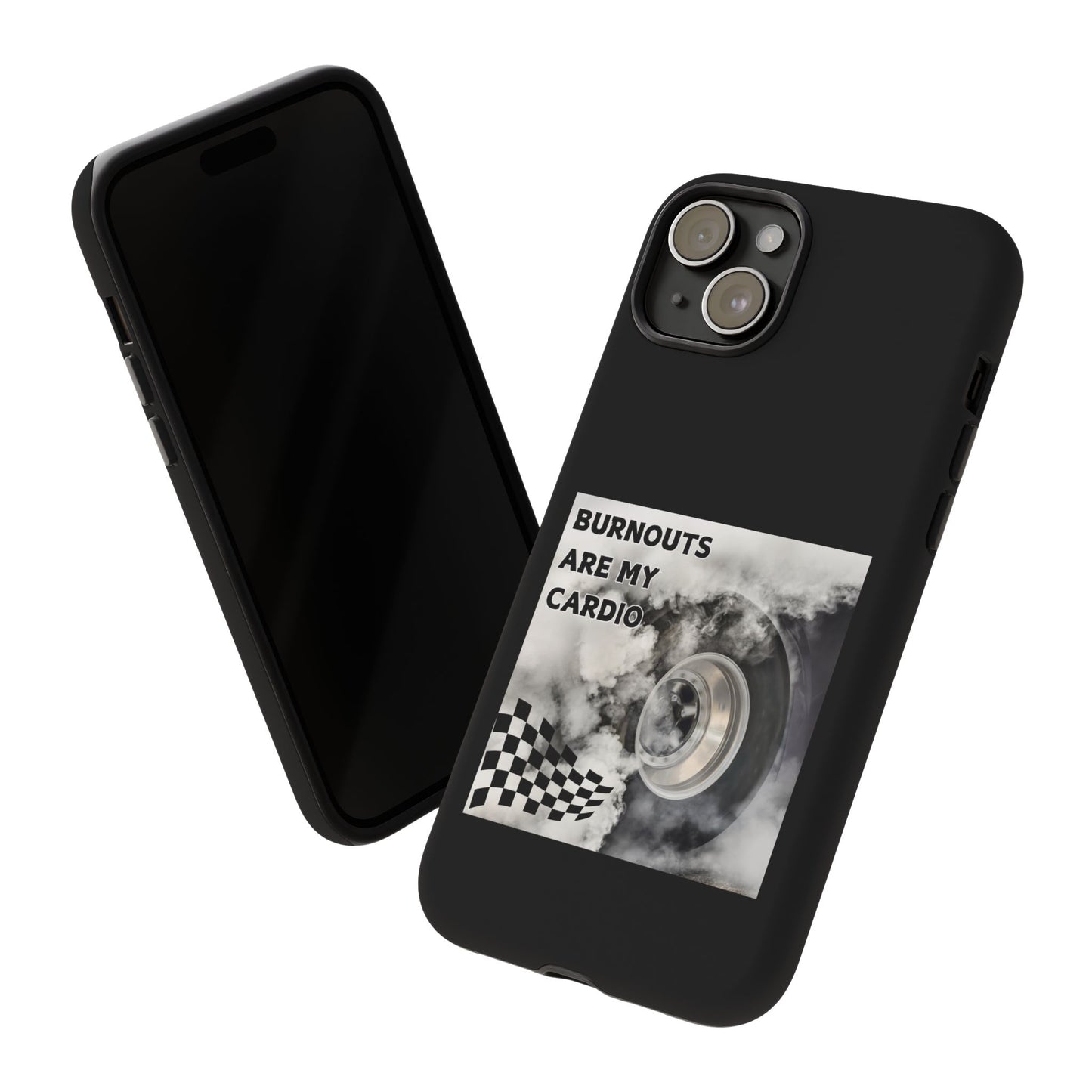 Burnouts Are My Cardio - Tough Phone Case