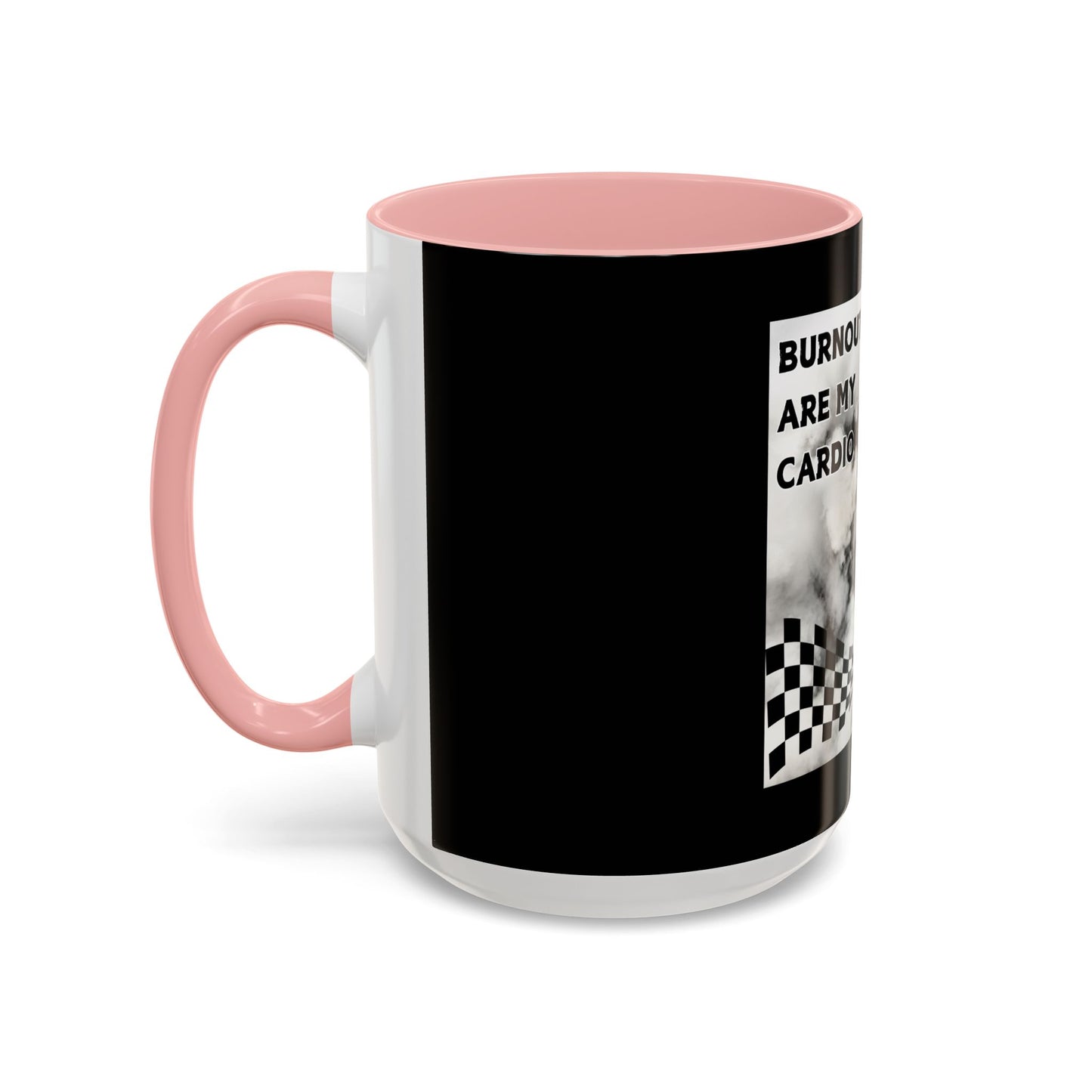 Burnouts Are My Cardio - Accent Coffee Mug (11, 15oz)