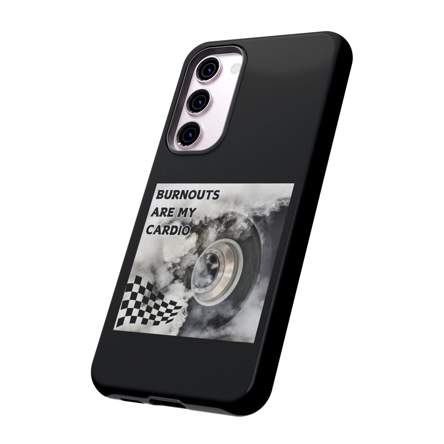 Burnouts Are My Cardio - Tough Phone Case