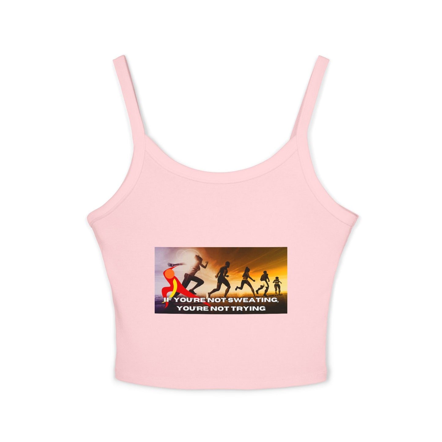 If You’re Not Sweating, You’re Not Trying - Women's Spaghetti Strap Tank Top