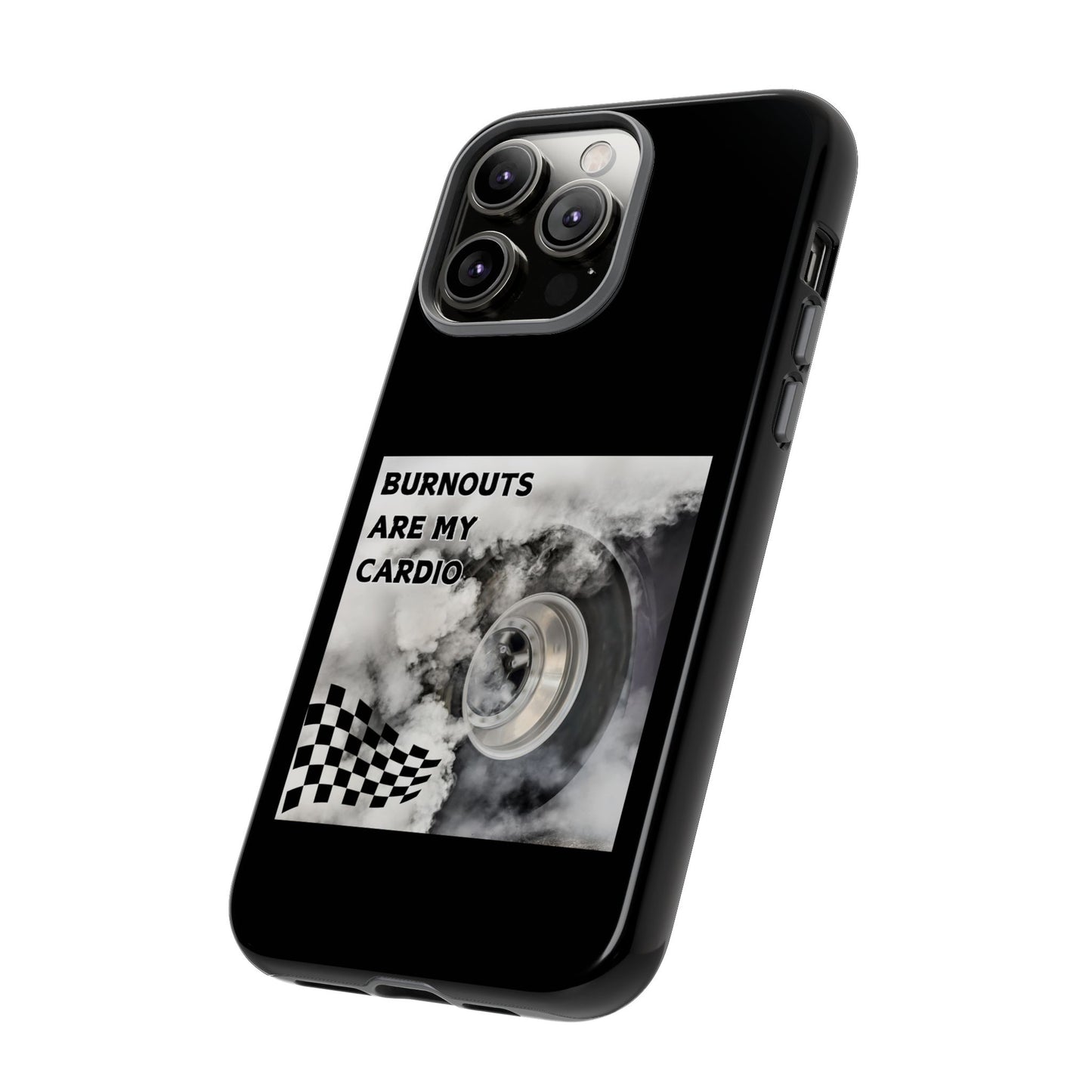 Burnouts Are My Cardio - Tough Phone Case