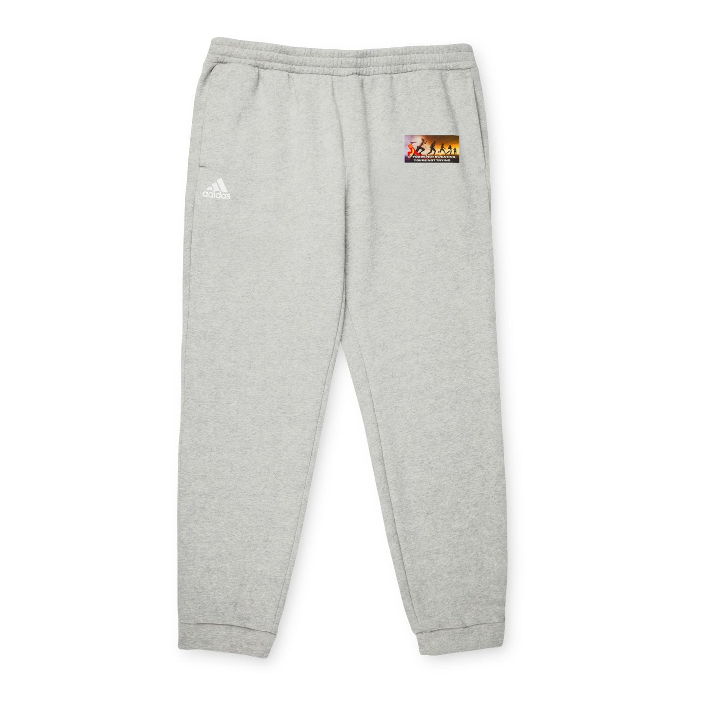 If You’re Not Sweating, You’re Not Trying - adidas Unisex Fleece Joggers