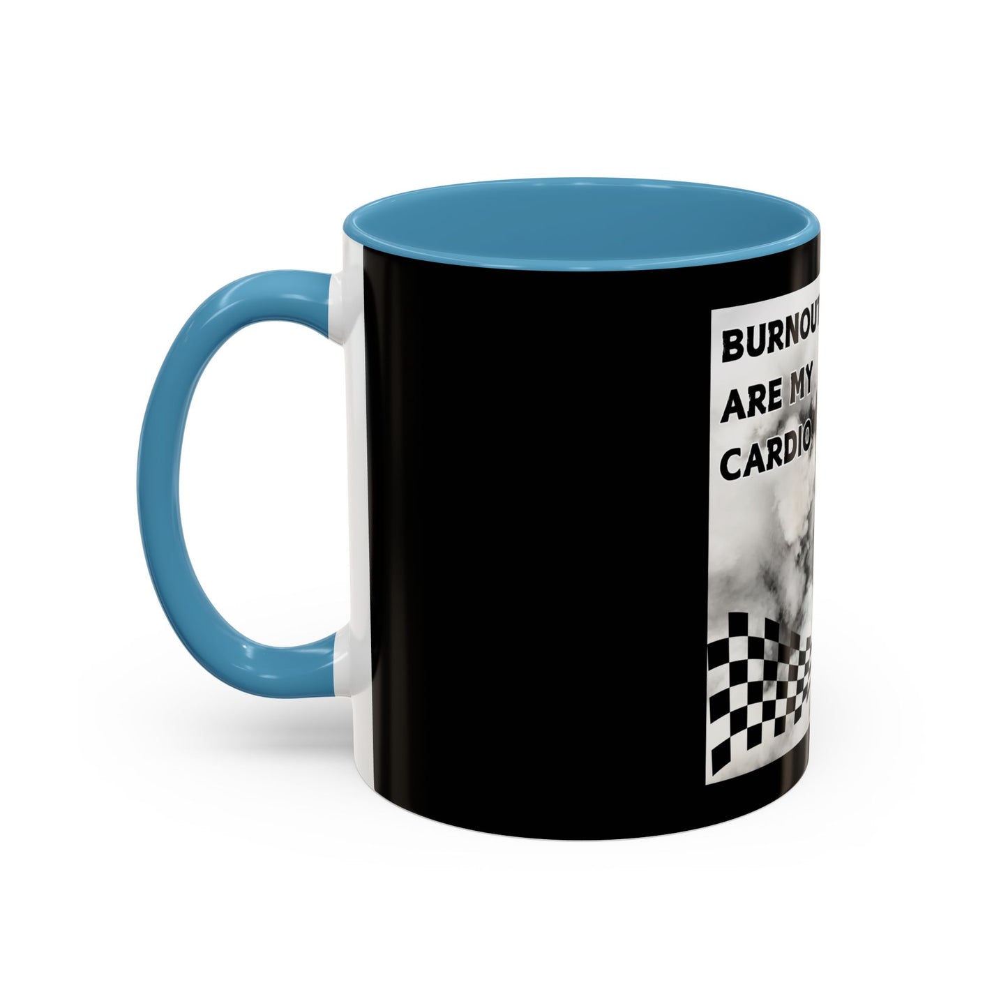 Burnouts Are My Cardio - Accent Coffee Mug (11, 15oz)