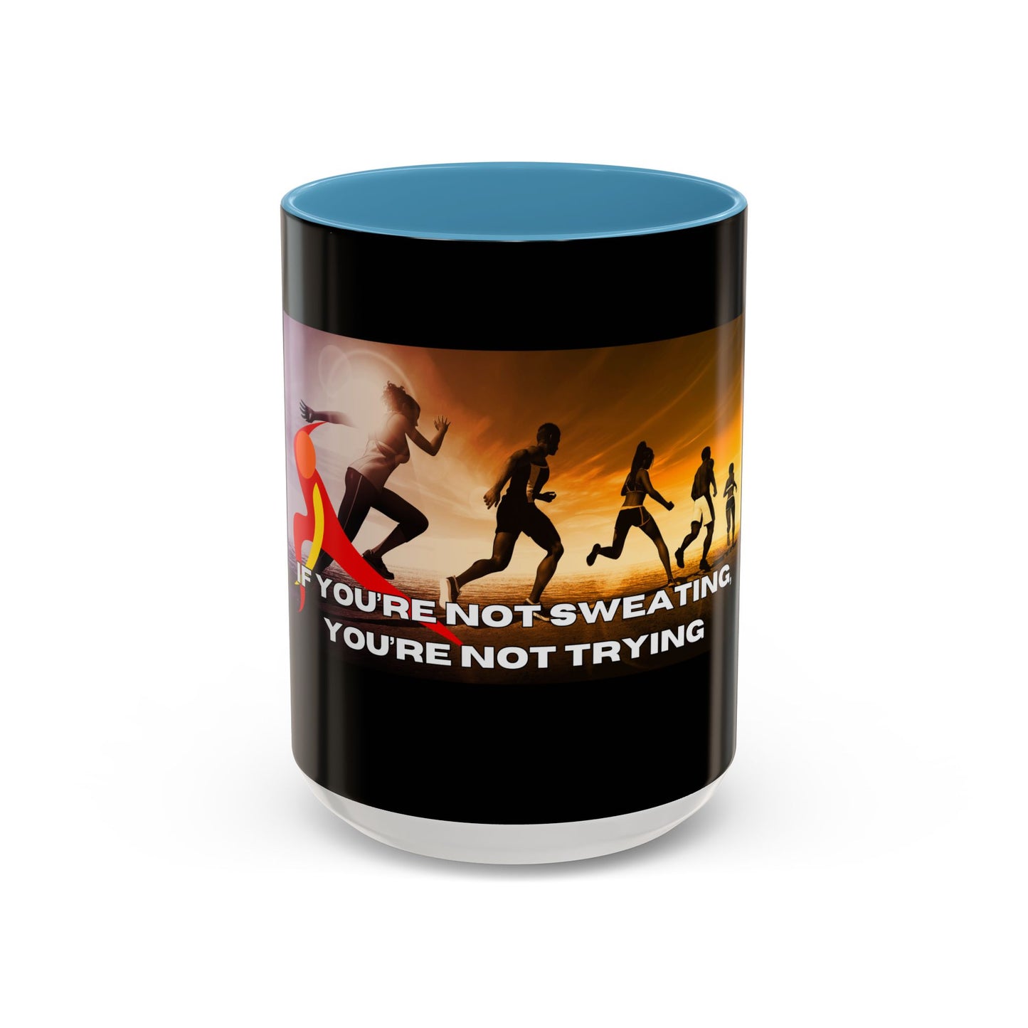 If You’re Not Sweating, You’re Not Trying  - Accent Coffee Mug (11, 15oz)