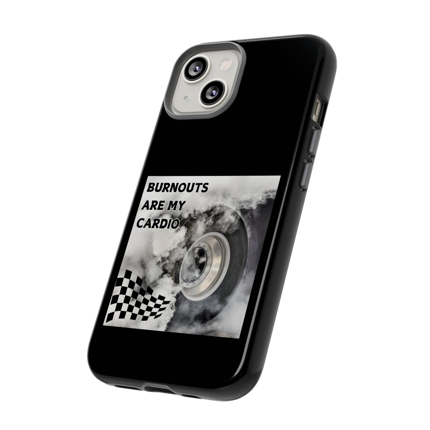 Burnouts Are My Cardio - Tough Phone Case