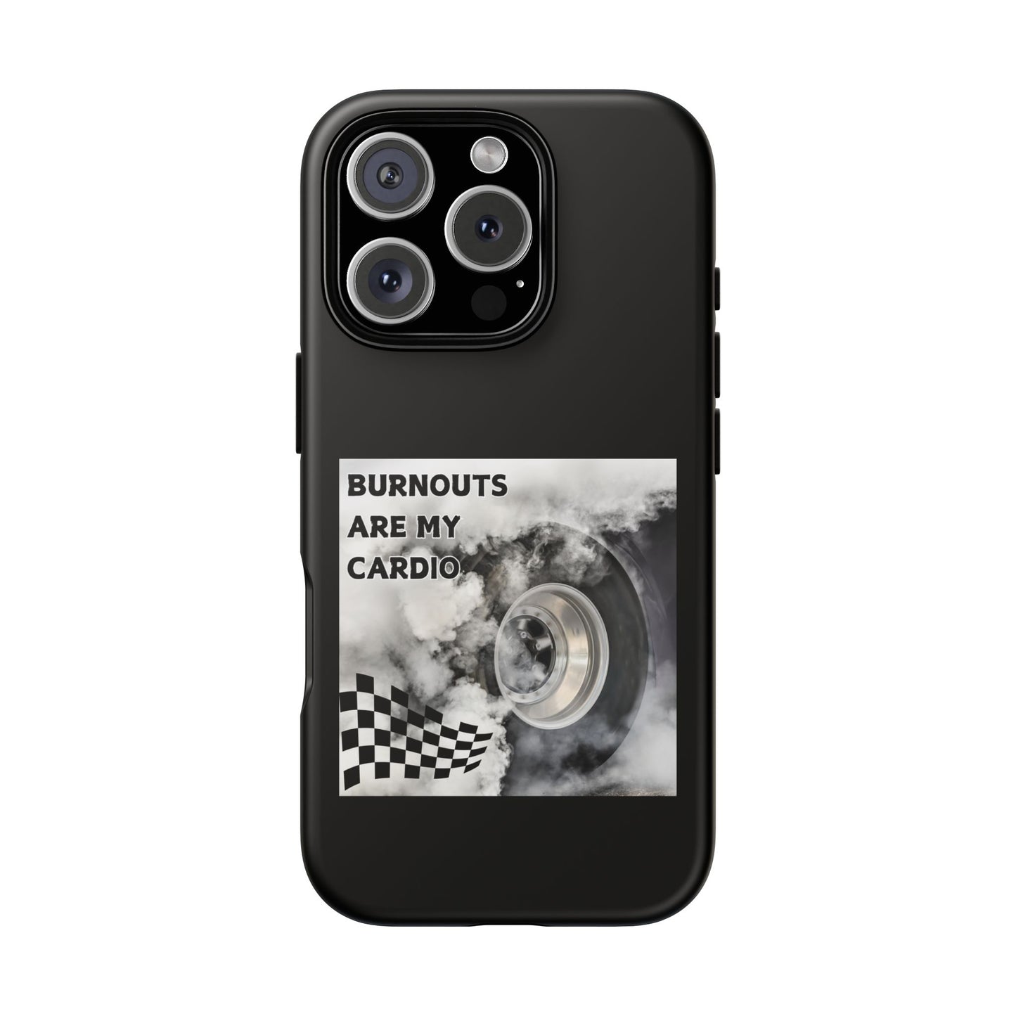 Burnouts Are My Cardio - Tough Phone Case