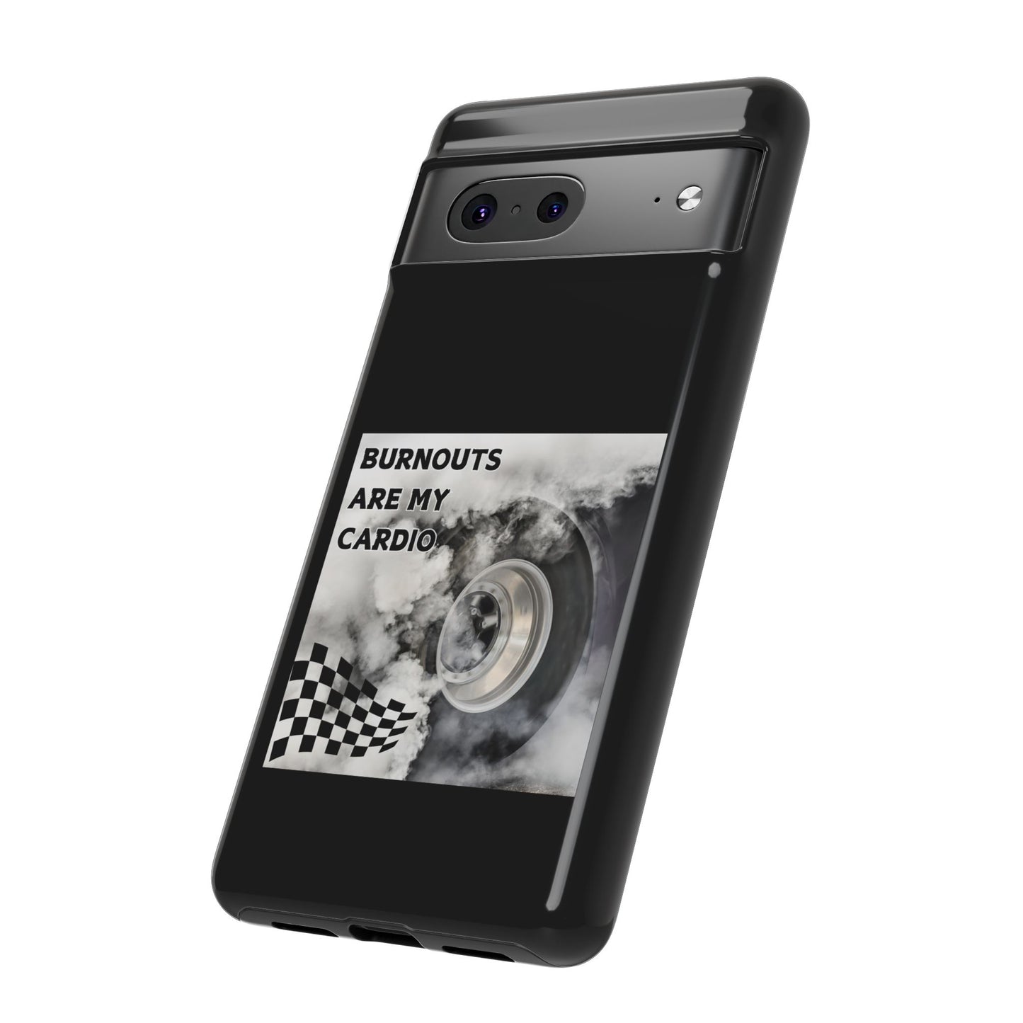 Burnouts Are My Cardio - Tough Phone Case