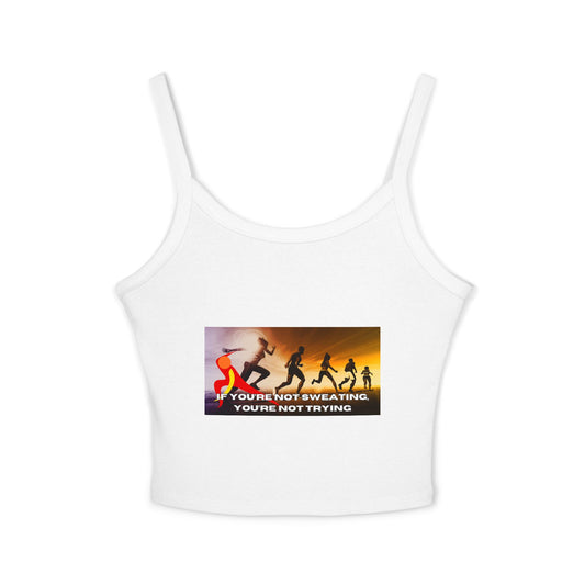 If You’re Not Sweating, You’re Not Trying - Women's Spaghetti Strap Tank Top