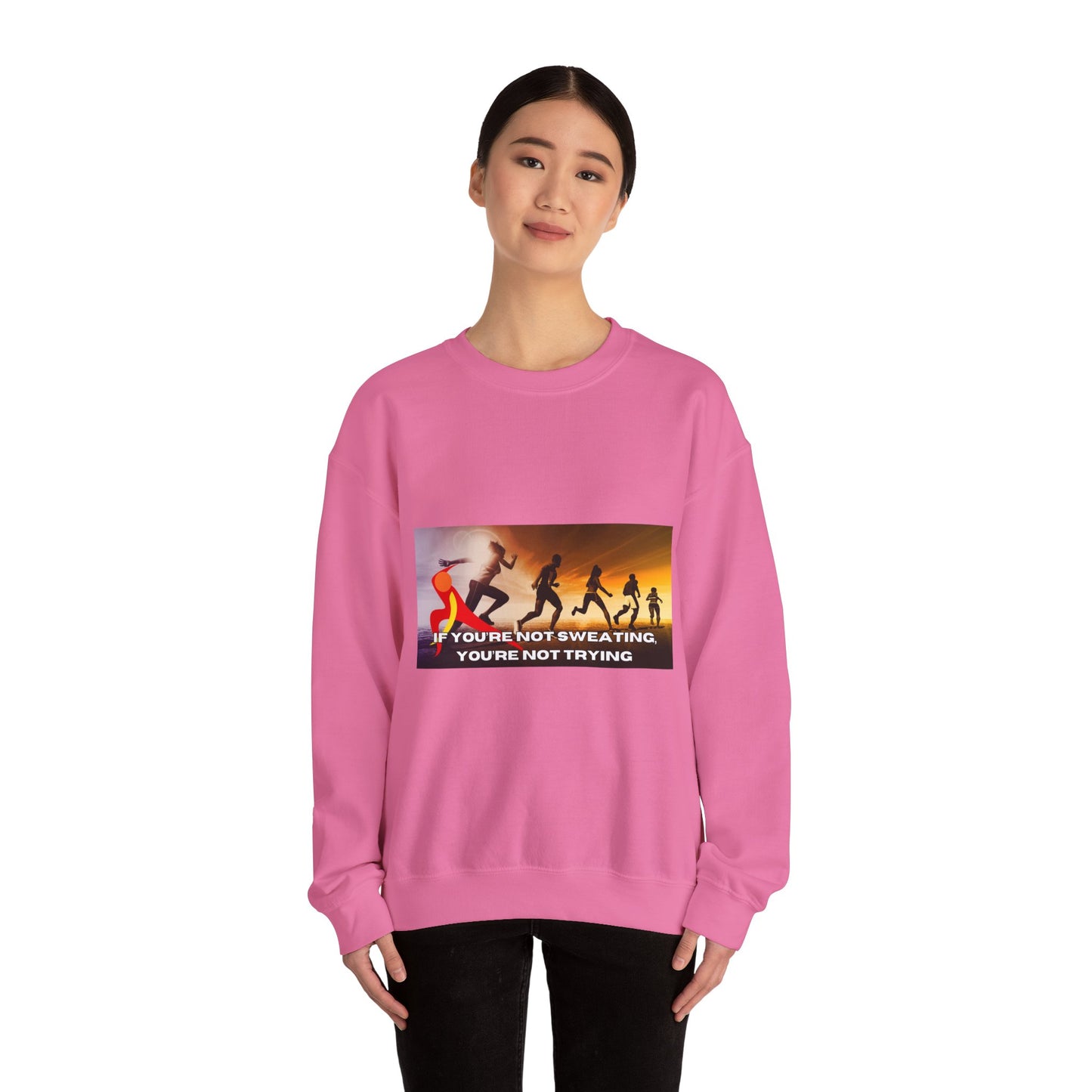 If You’re Not Sweating, You’re Not Trying  - Unisex Heavy Blend™ Crewneck Sweatshirt