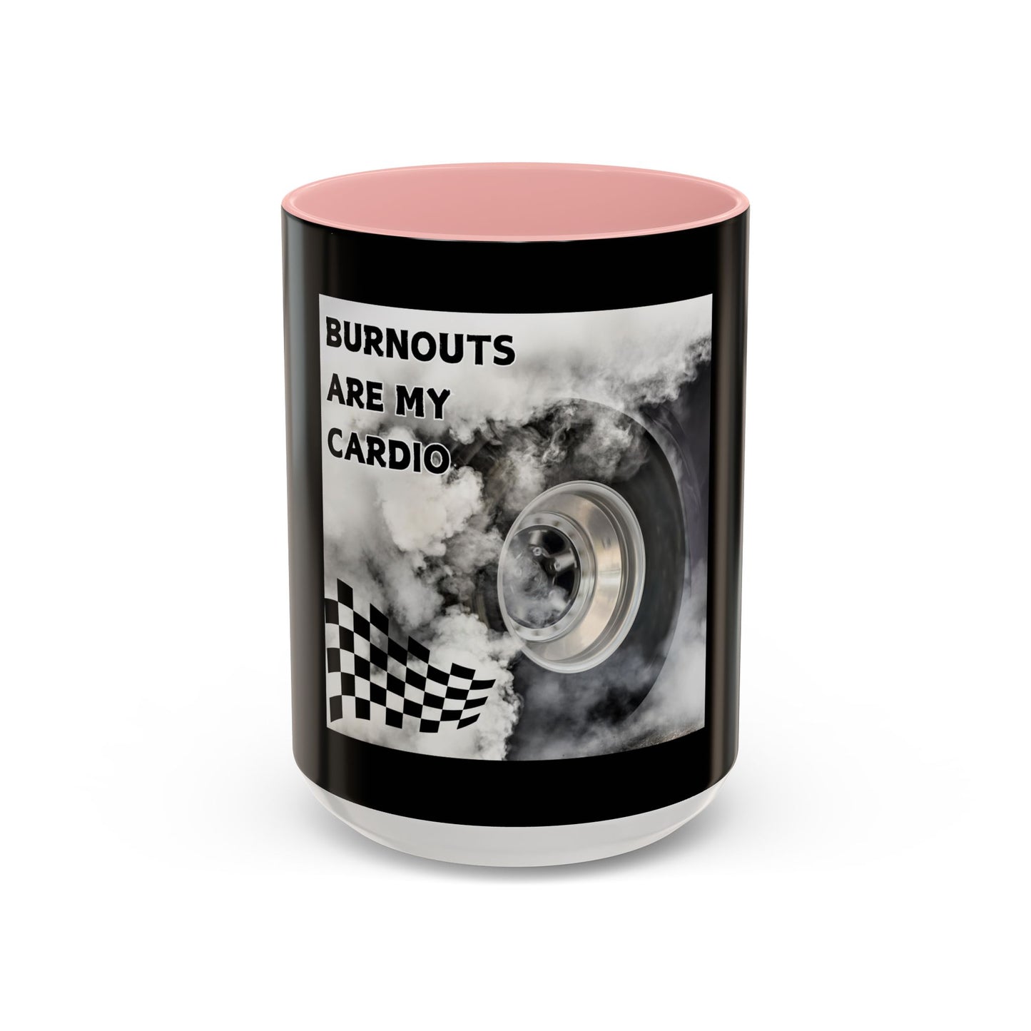 Burnouts Are My Cardio - Accent Coffee Mug (11, 15oz)