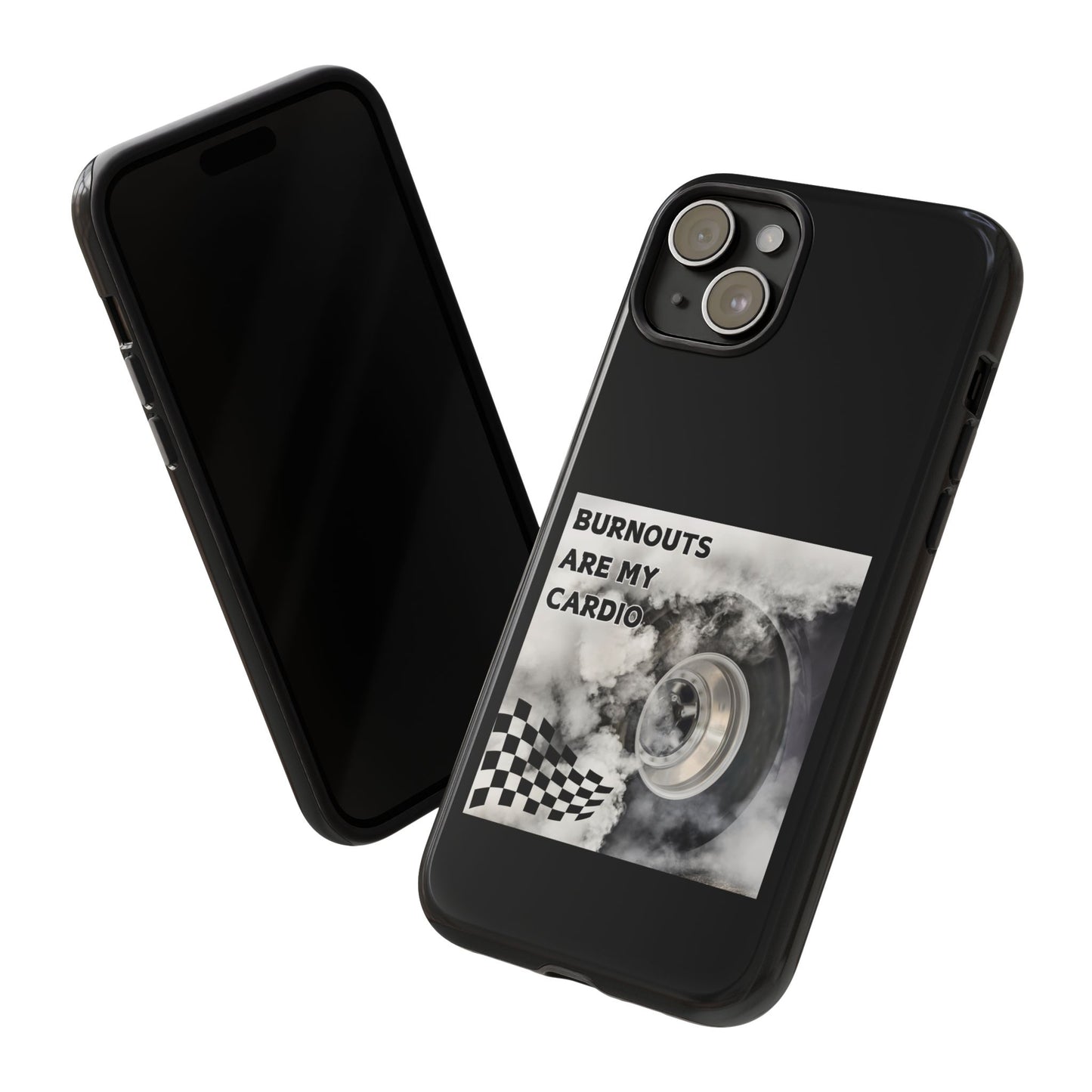 Burnouts Are My Cardio - Tough Phone Case