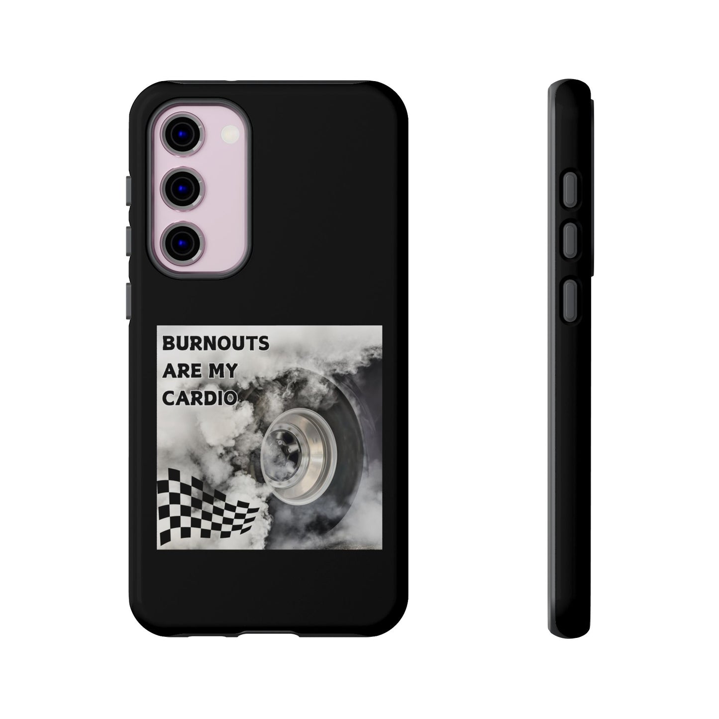 Burnouts Are My Cardio - Tough Phone Case