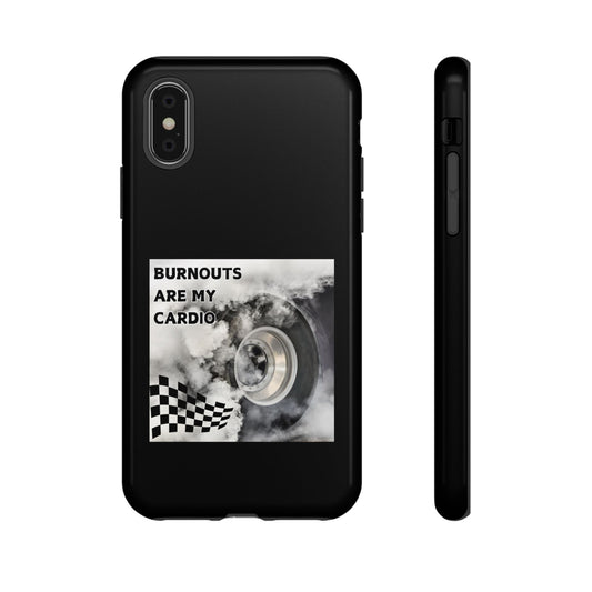 Burnouts Are My Cardio - Tough Phone Case