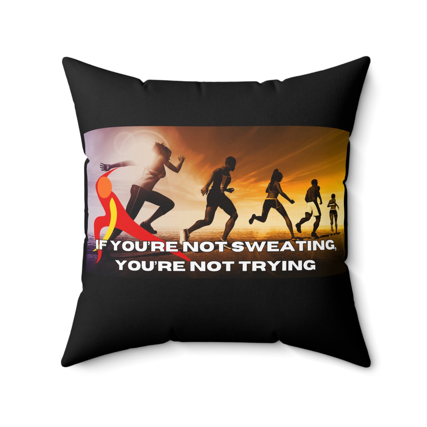 If You’re Not Sweating, You’re Not Trying - Spun Polyester Square Pillow