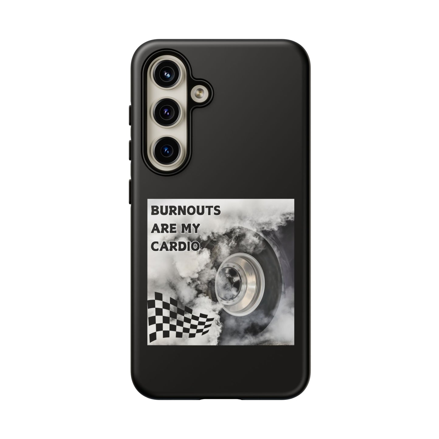 Burnouts Are My Cardio - Tough Phone Case