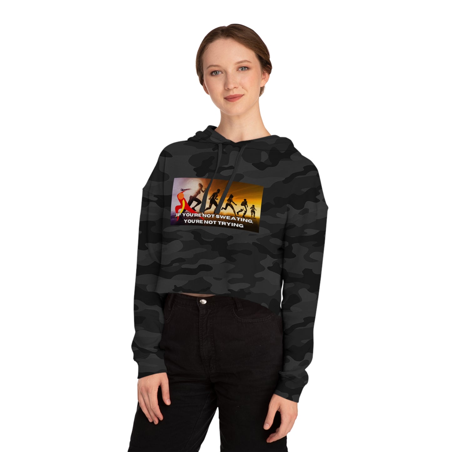 If You’re Not Sweating, You’re Not Trying - Women’s Cropped Hooded Sweatshirt