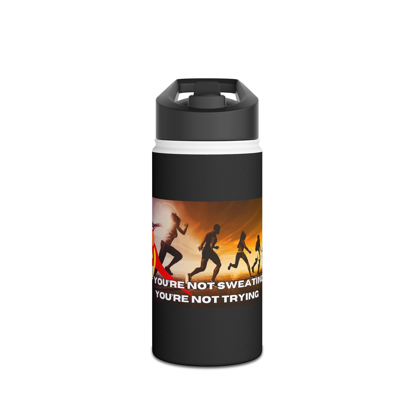 If You’re Not Sweating, You’re Not Trying - Stainless Steel Water Bottle, Standard Lid