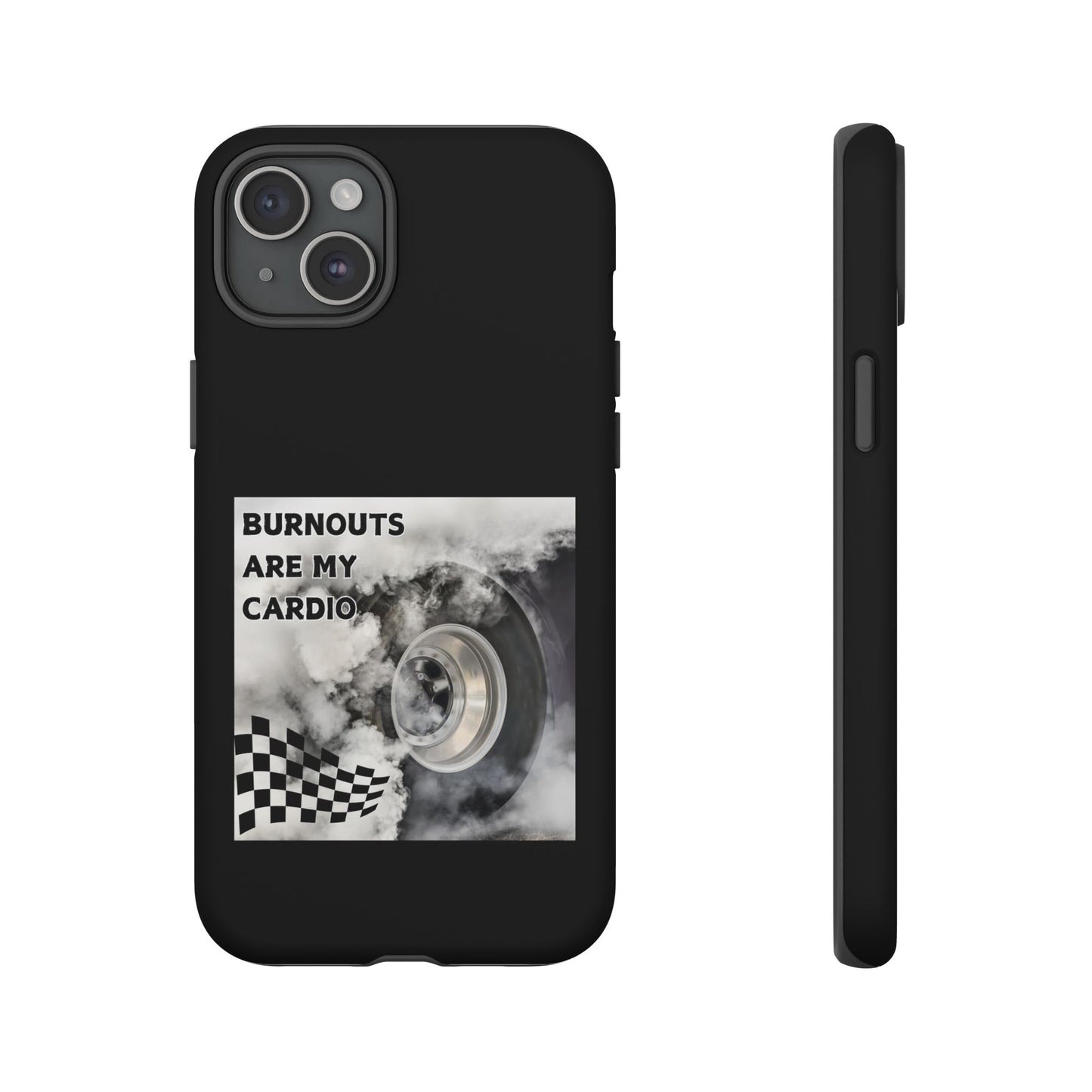 Burnouts Are My Cardio - Tough Phone Case