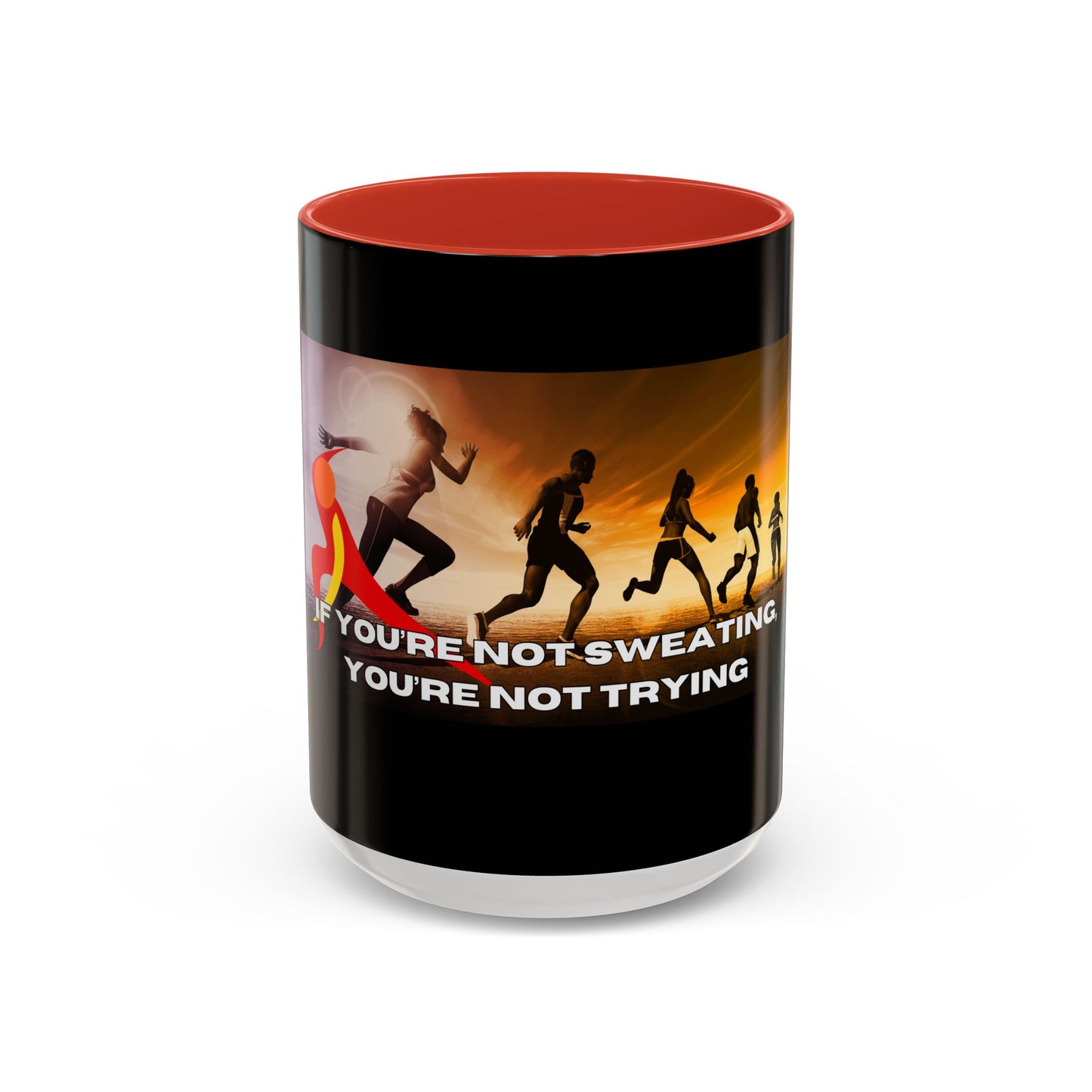 If You’re Not Sweating, You’re Not Trying  - Accent Coffee Mug (11, 15oz)